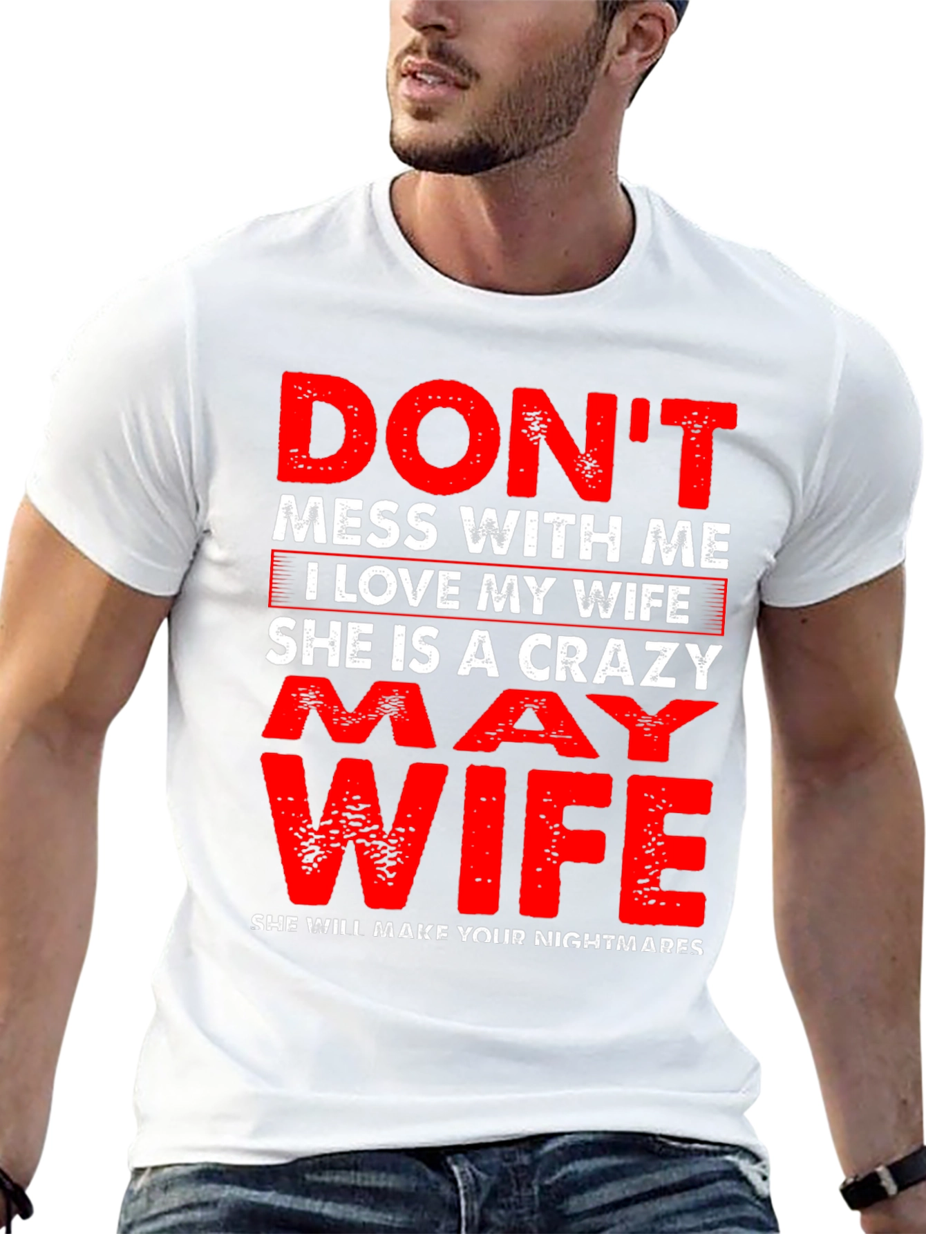 Dont Mess With Me I Love My Wife T-Shirt