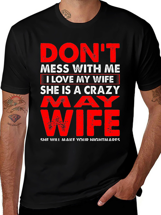 Dont Mess With Me I Love My Wife T-Shirt