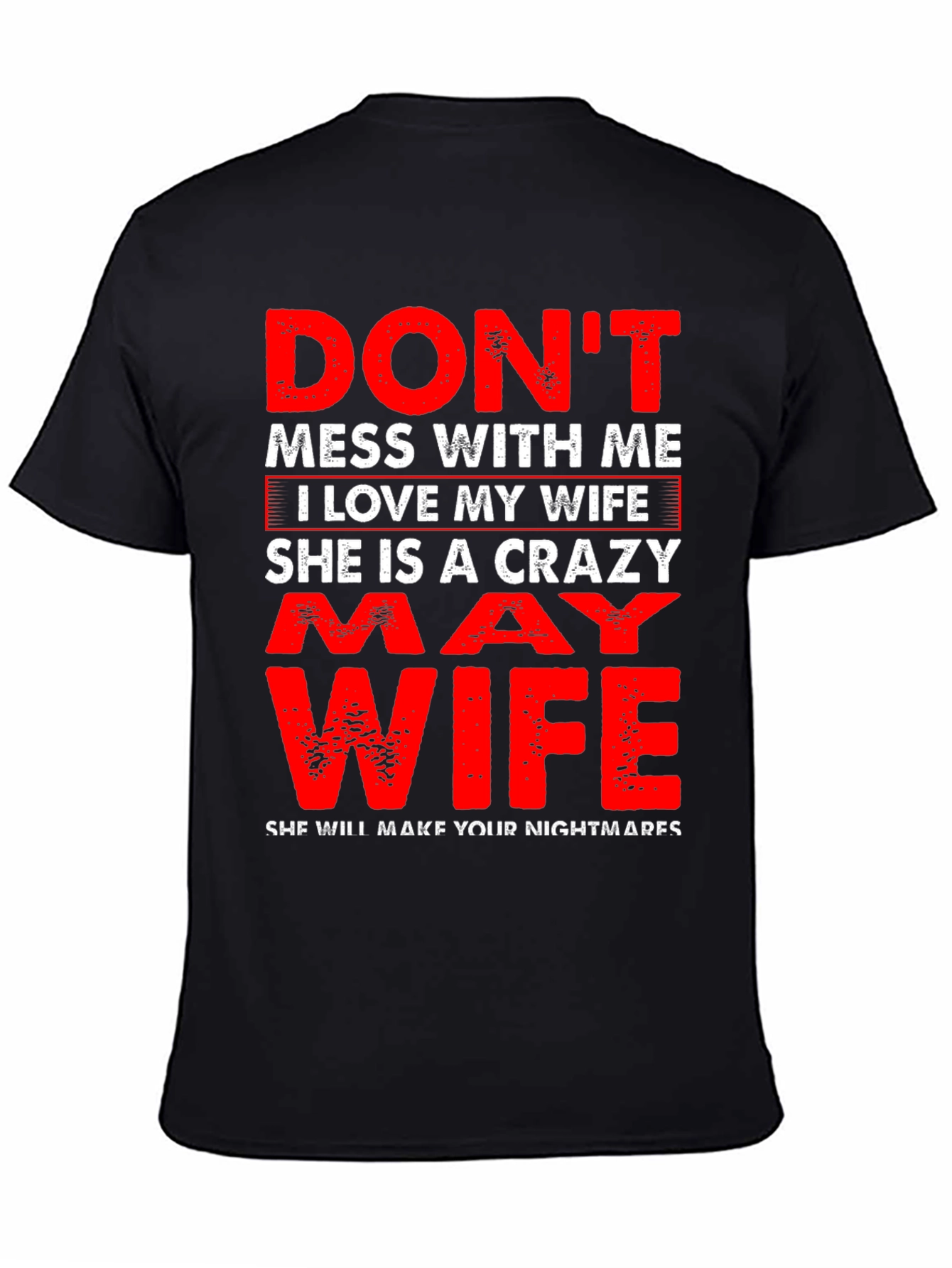 Dont Mess With Me I Love My Wife T-Shirt