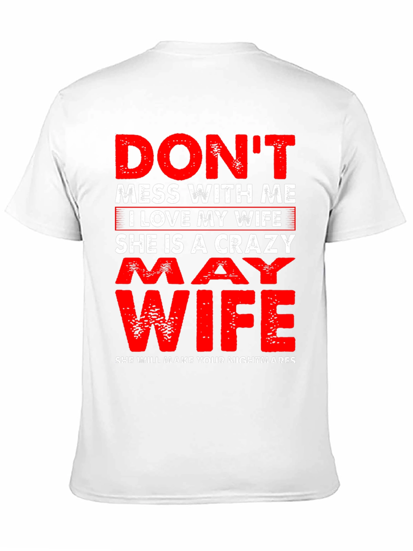 Dont Mess With Me I Love My Wife T-Shirt