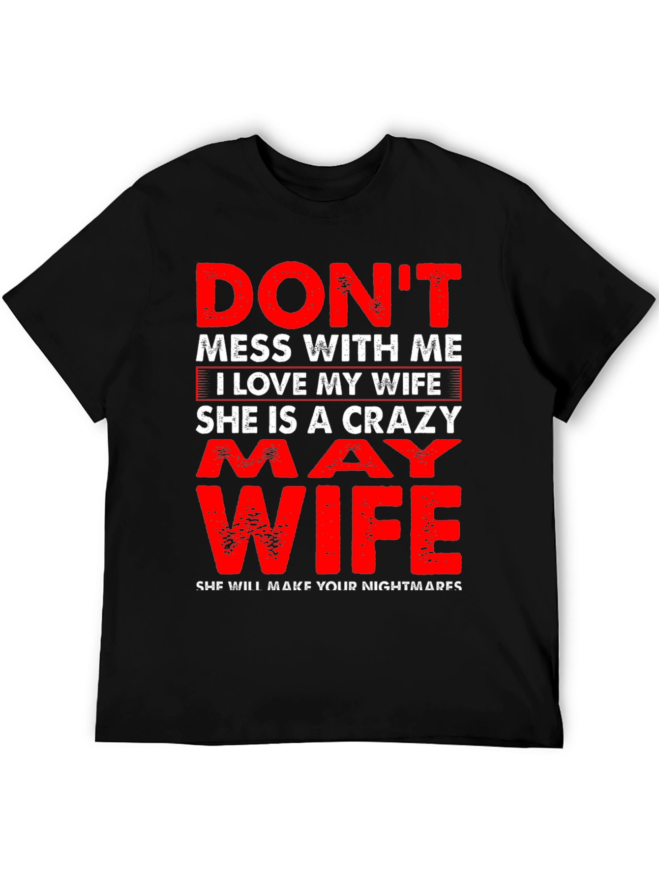Dont Mess With Me I Love My Wife T-Shirt