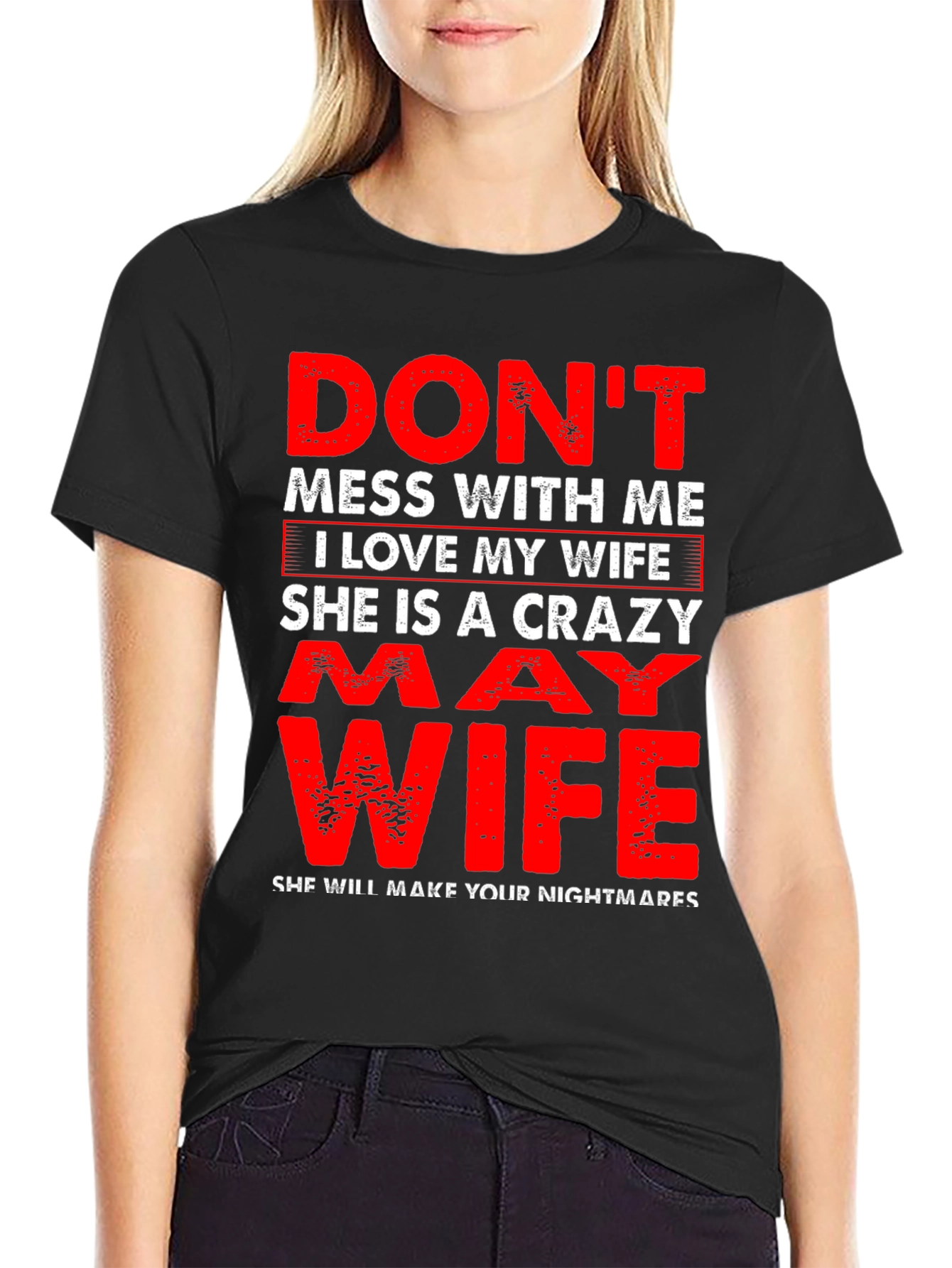 Dont Mess With Me I Love My Wife T-Shirt