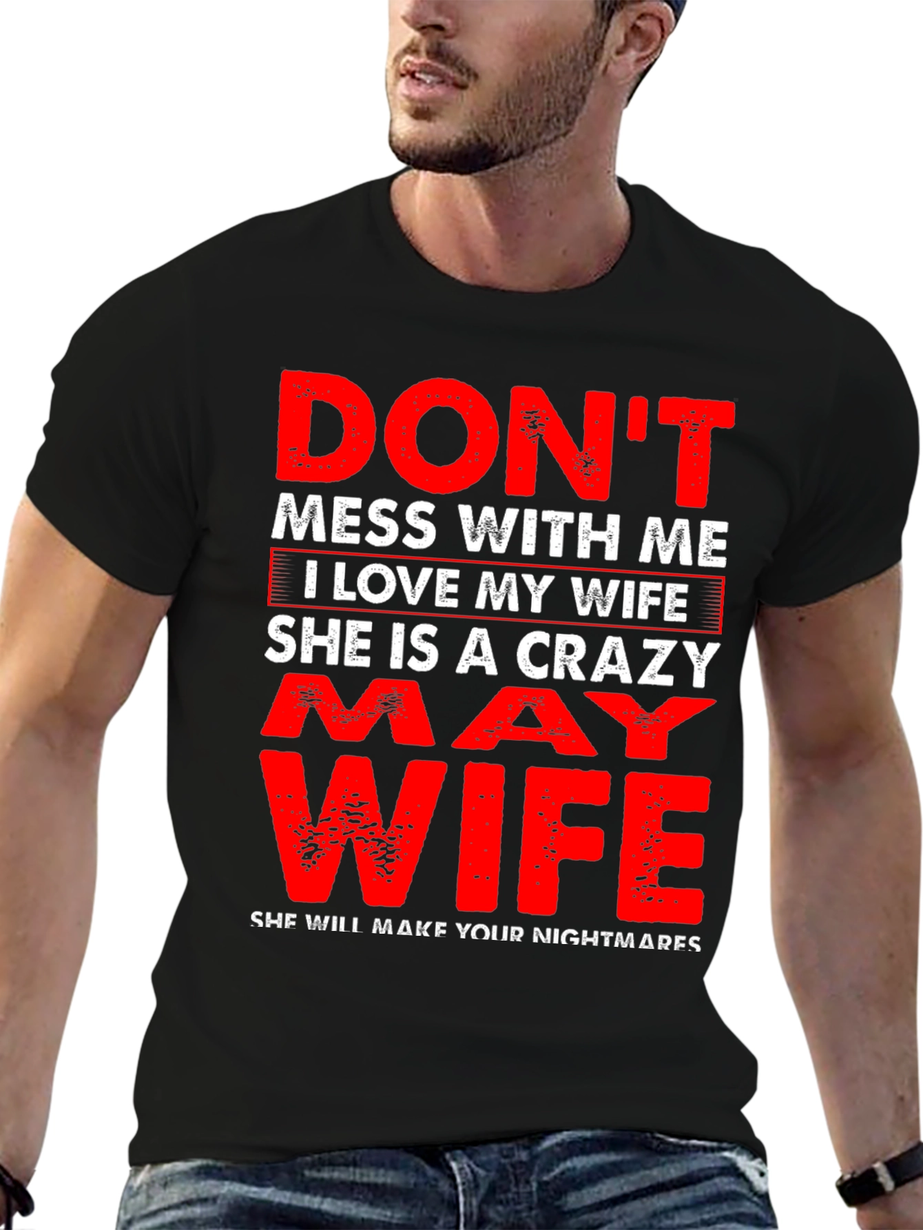Dont Mess With Me I Love My Wife T-Shirt