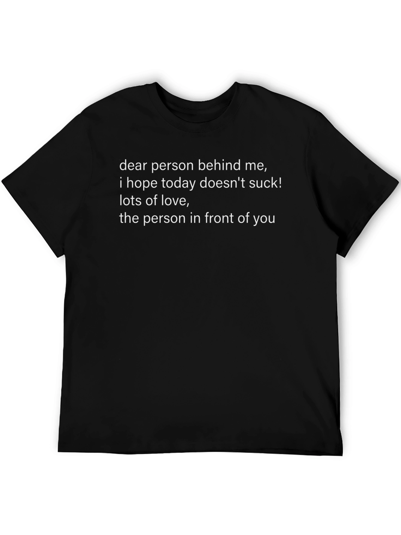 Funny Graphic T-Shirt: Dear Person Behind Me
