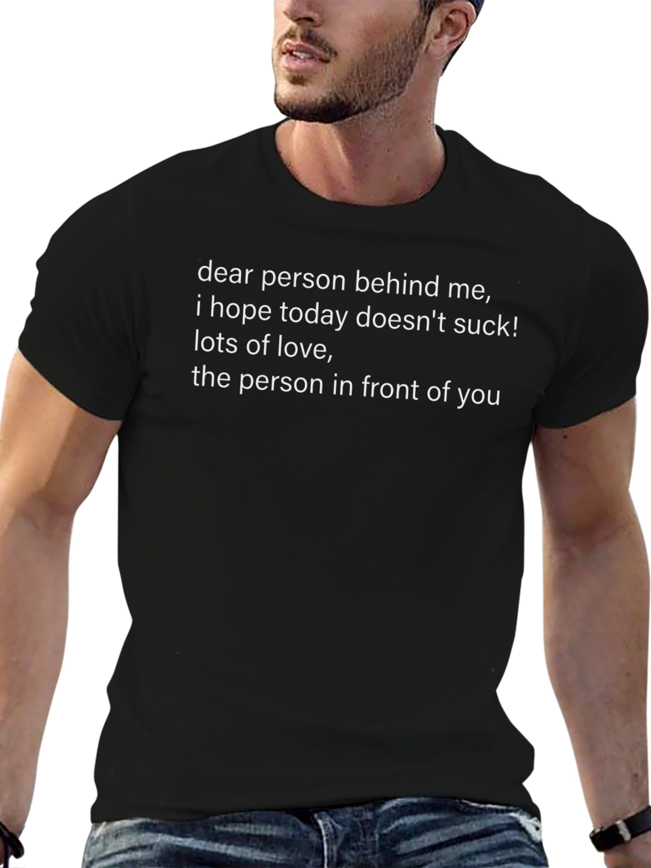 Funny Graphic T-Shirt: Dear Person Behind Me