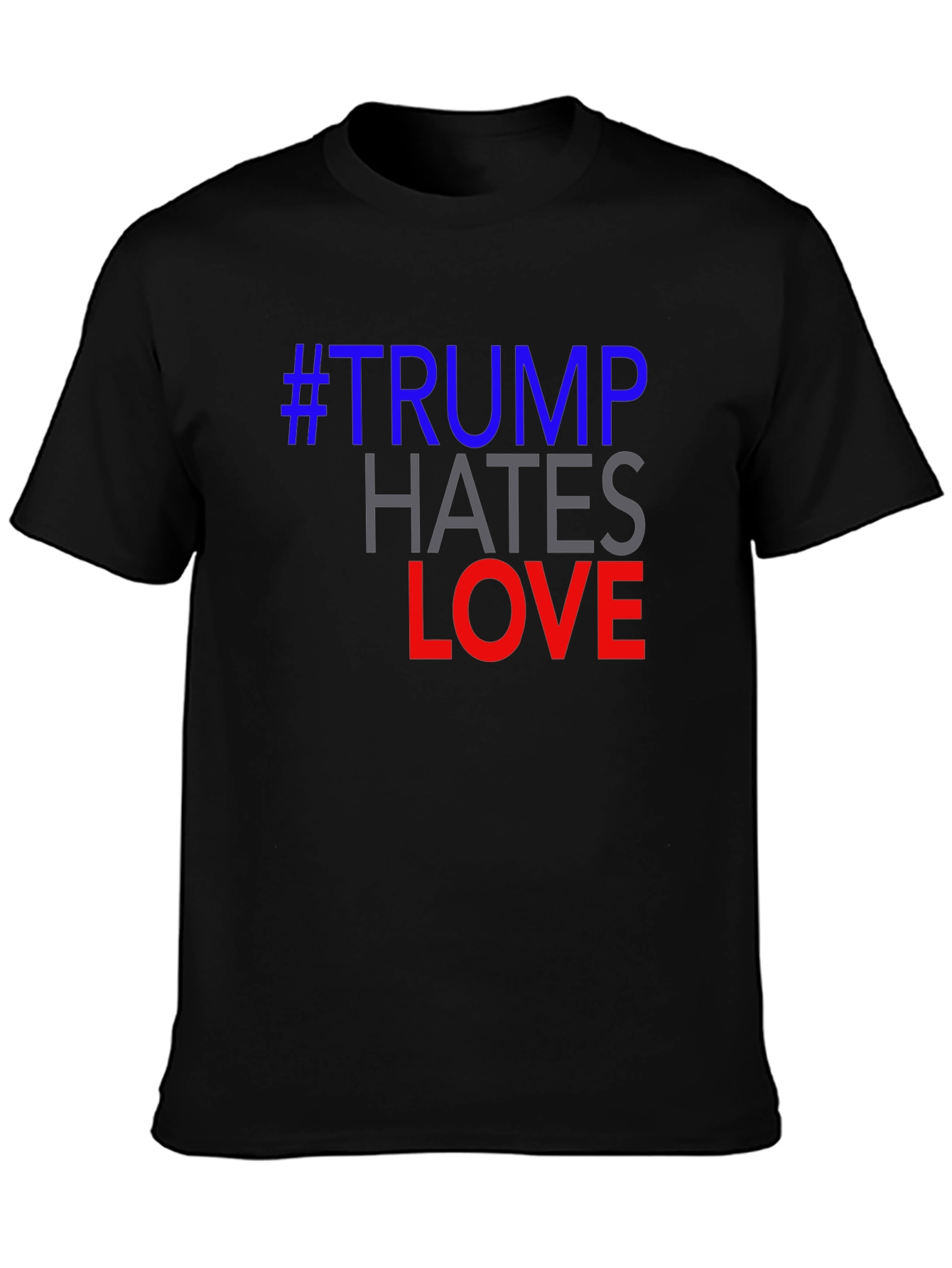 Political Slogan T-Shirt - #Trump Hates Love Graphic Tee