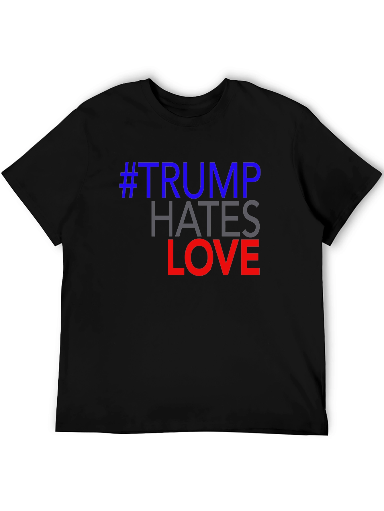 Political Slogan T-Shirt - #Trump Hates Love Graphic Tee