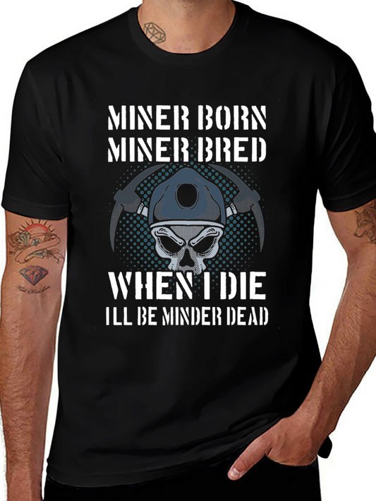 Miner Born Bred T-Shirt - Miner Skull Design