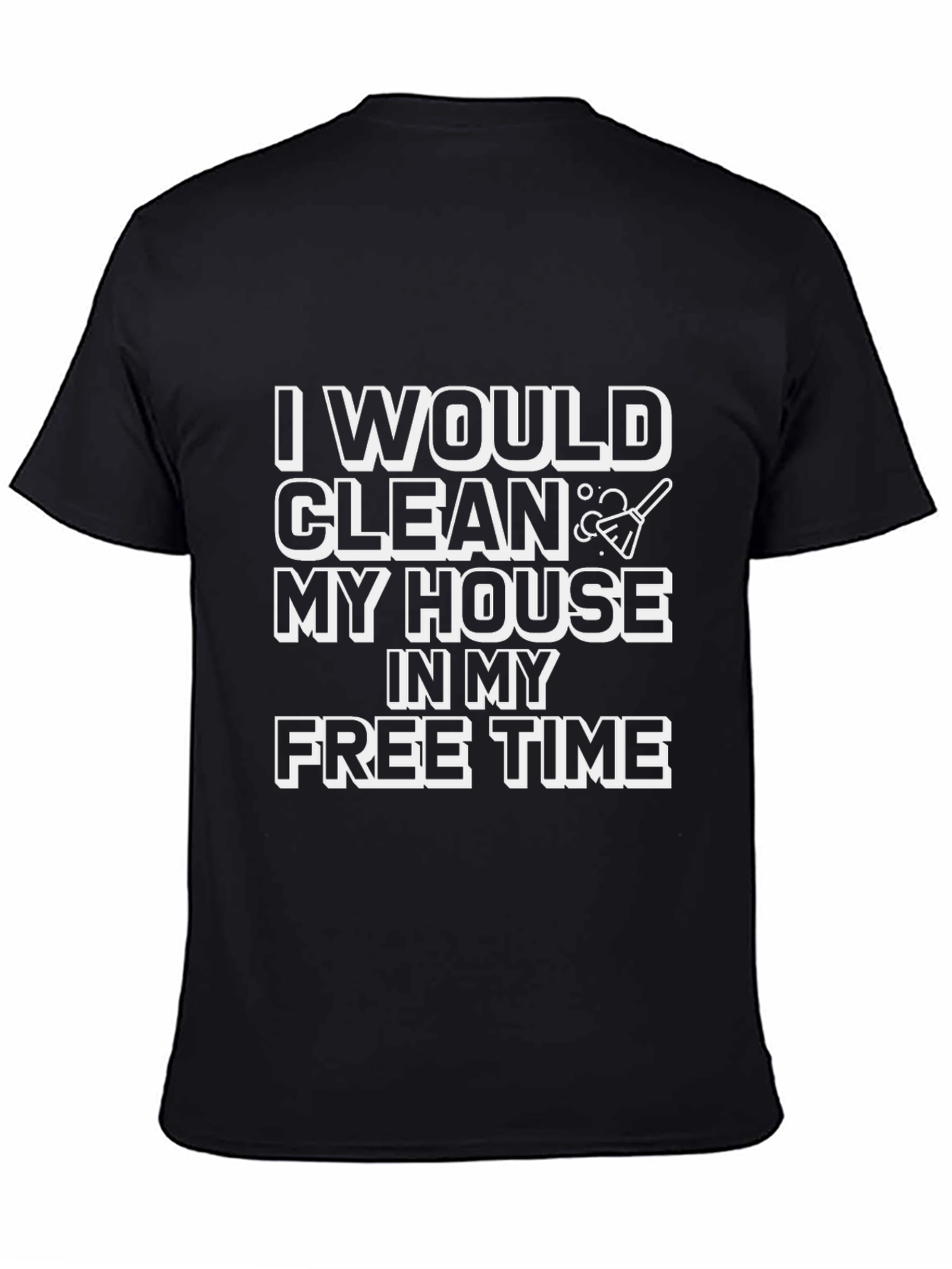 Funny Cleaning T-Shirt - I Would Clean