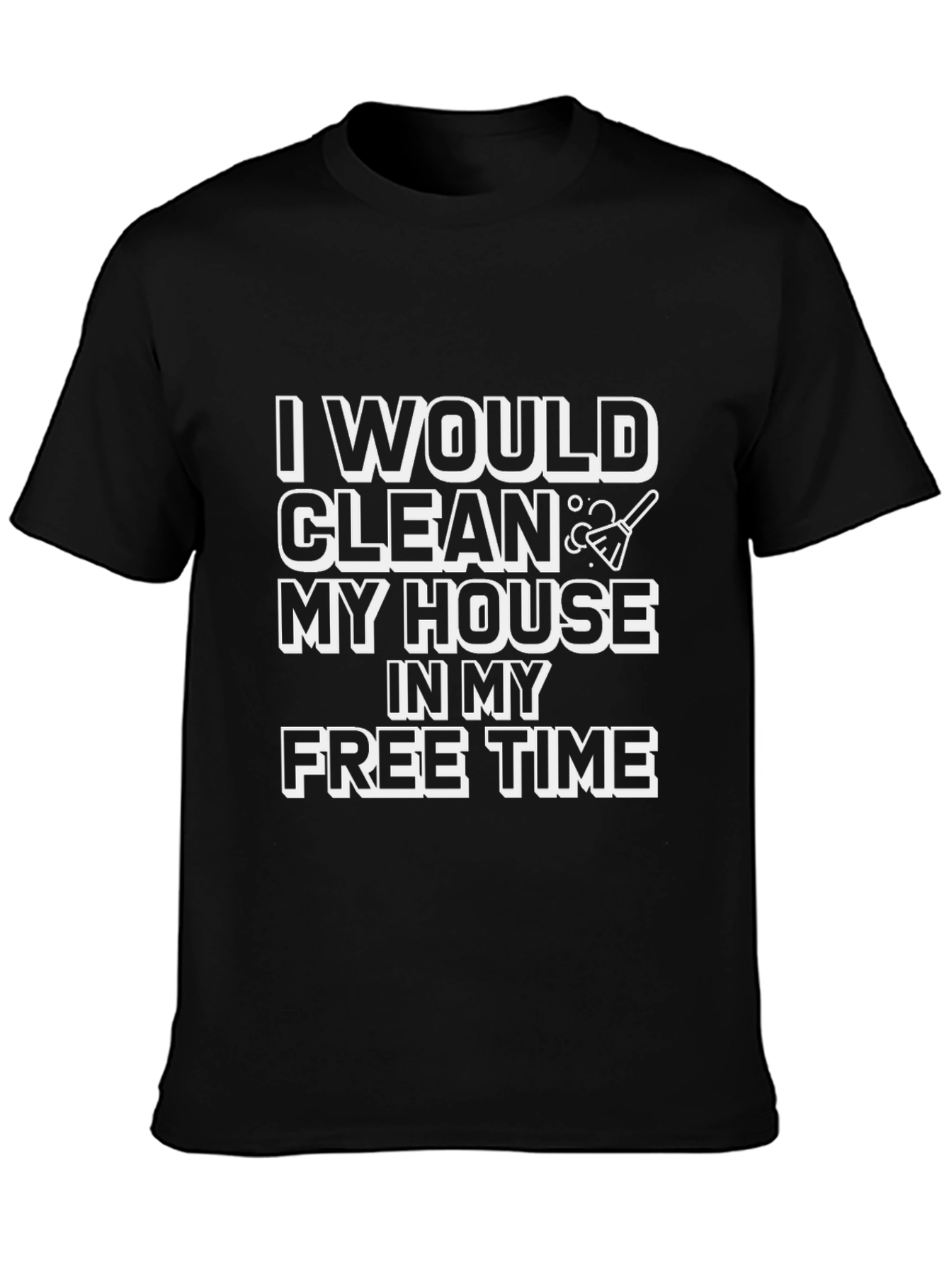 Funny Cleaning T-Shirt - I Would Clean