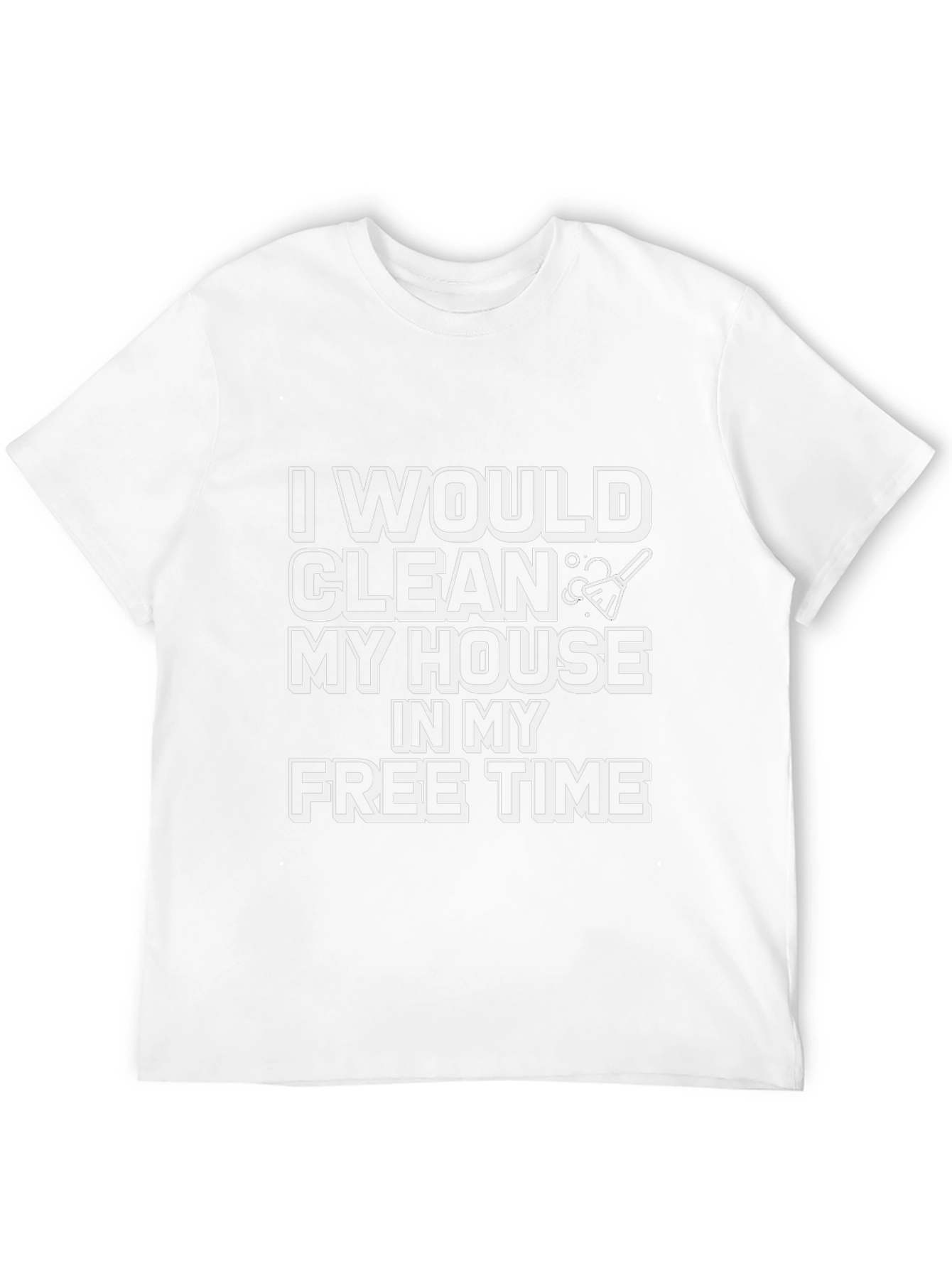 Funny Cleaning T-Shirt - I Would Clean