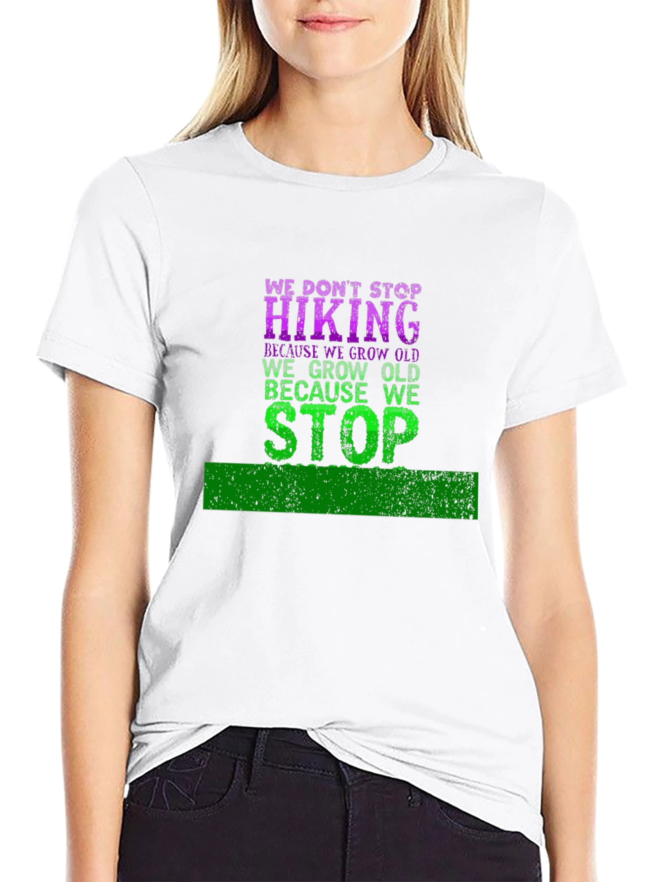Hiking T-Shirt: We Dont Stop Hiking