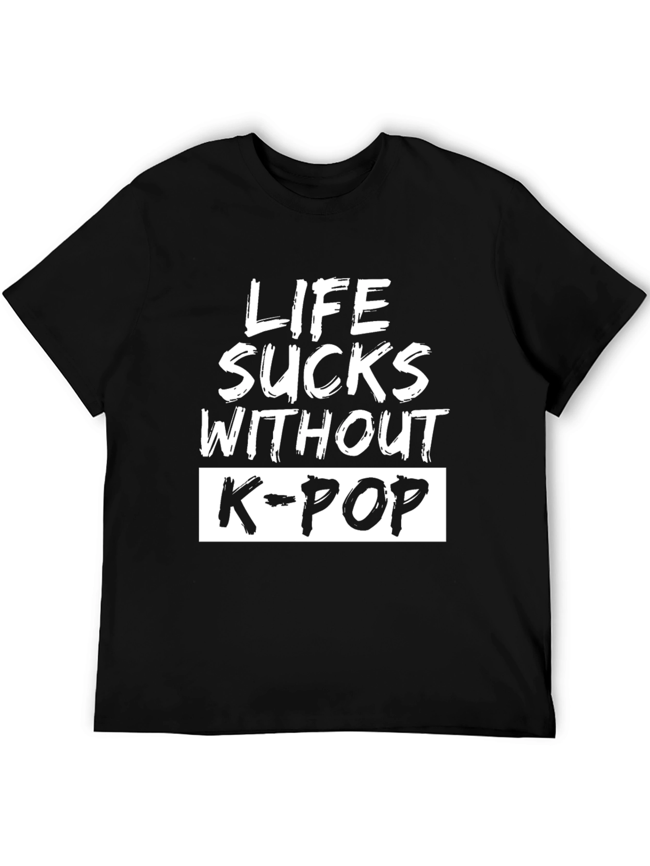 Life Sucks Without K-Pop T-Shirt