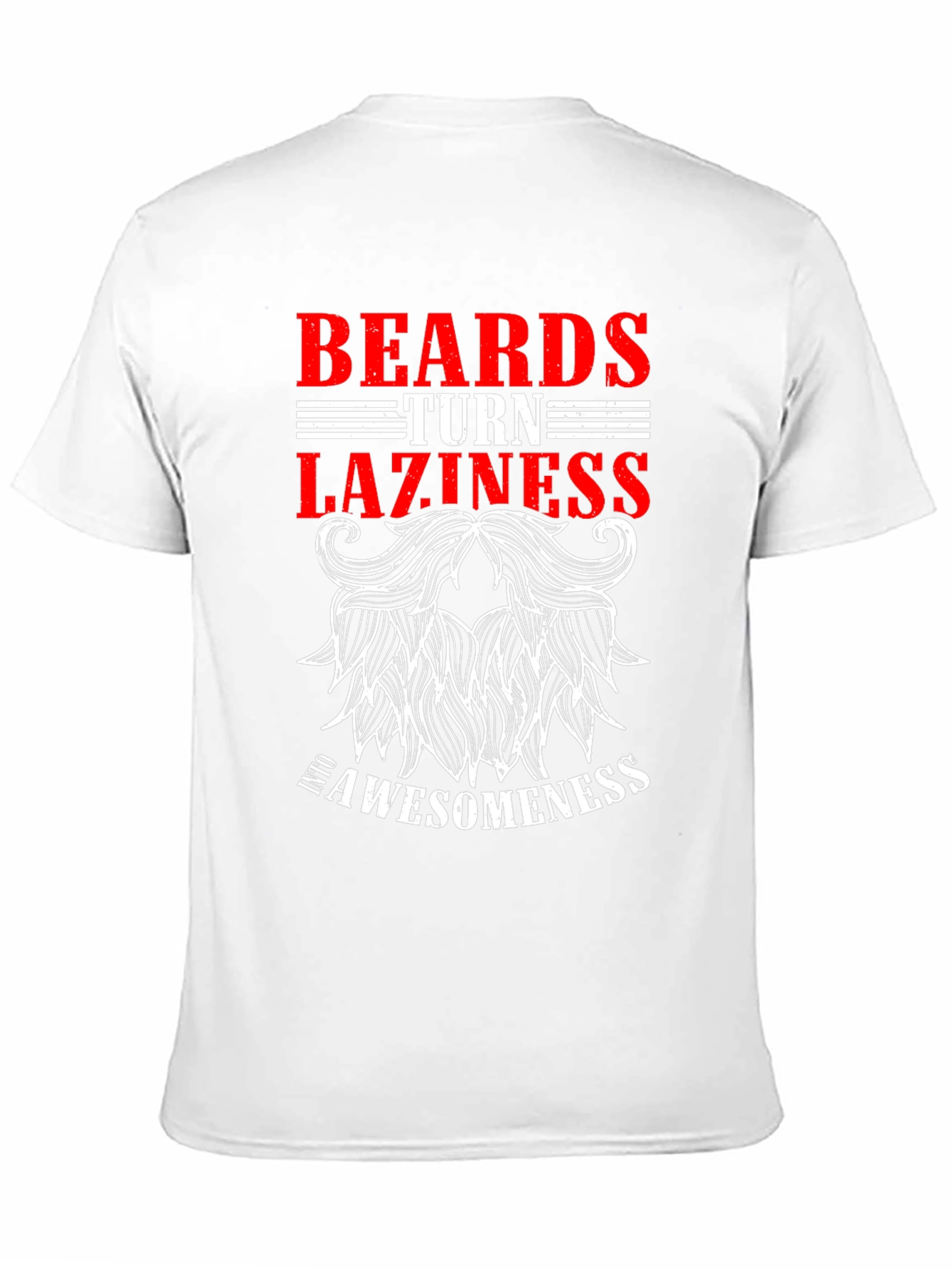 Beards Turn Laziness Into Awesomeness Black T-Shirt