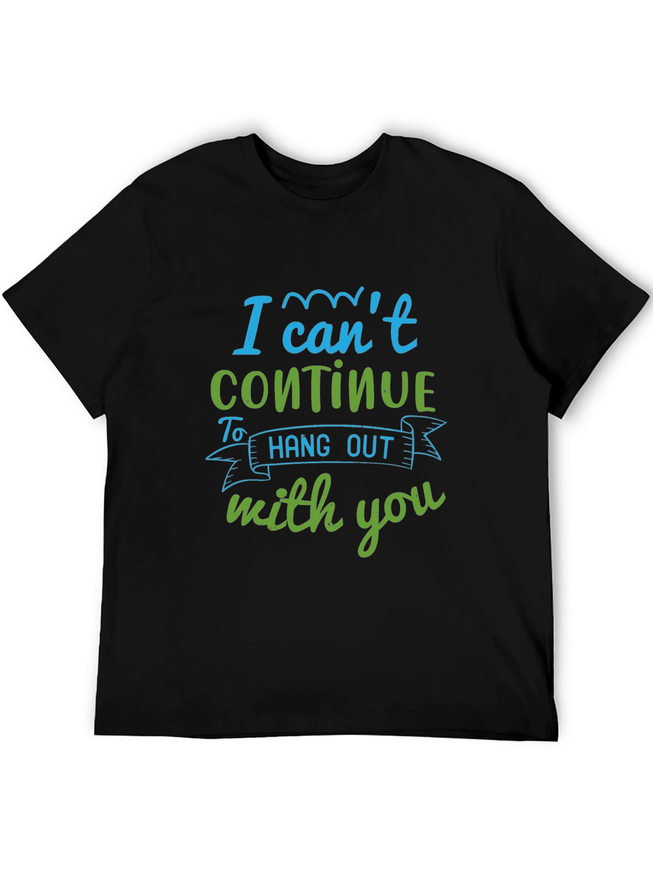 Funny I Cant Continue Graphic Tee