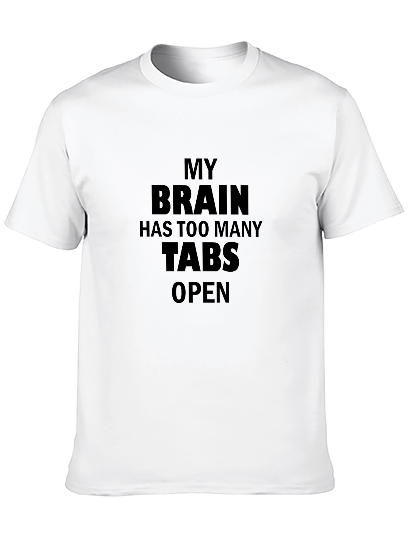 My Brain Has Too Many Tabs Open Funny T-Shirt