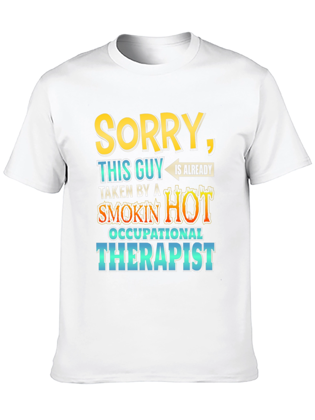 Sorry Taken by Hot Occupational Therapist T-Shirt