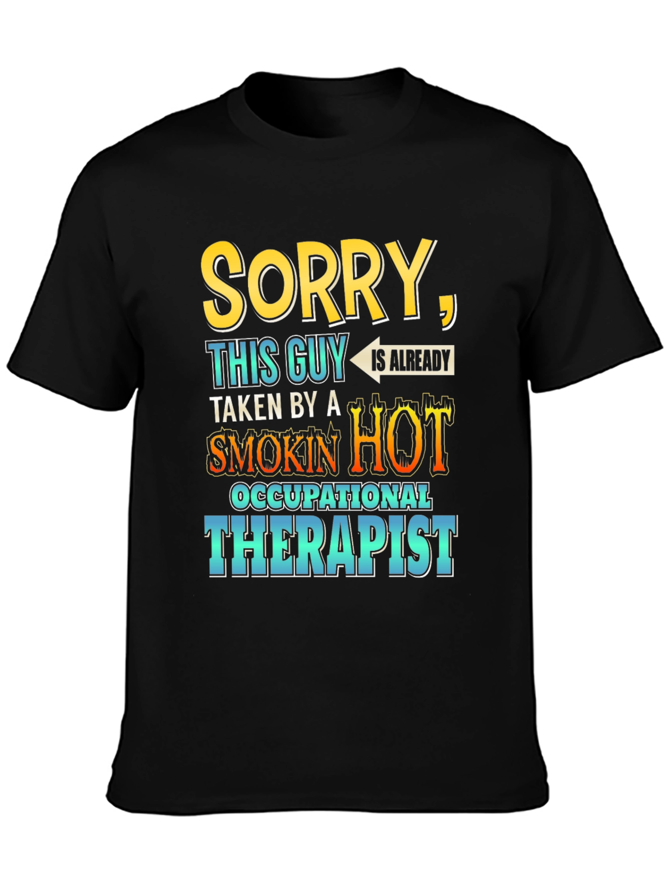 Sorry Taken by Hot Occupational Therapist T-Shirt