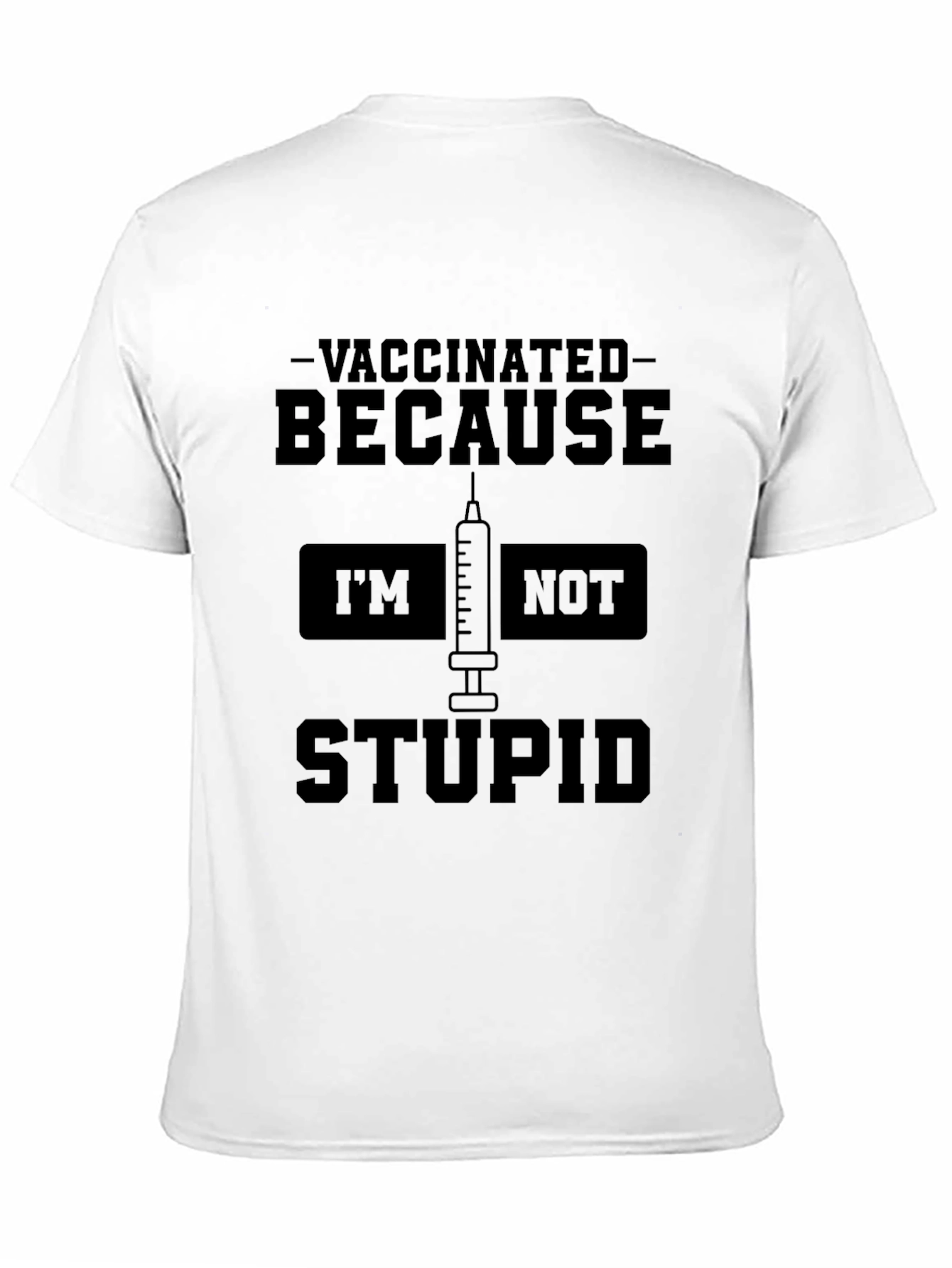 Vaccinated Because Im Not Stupid T-Shirt