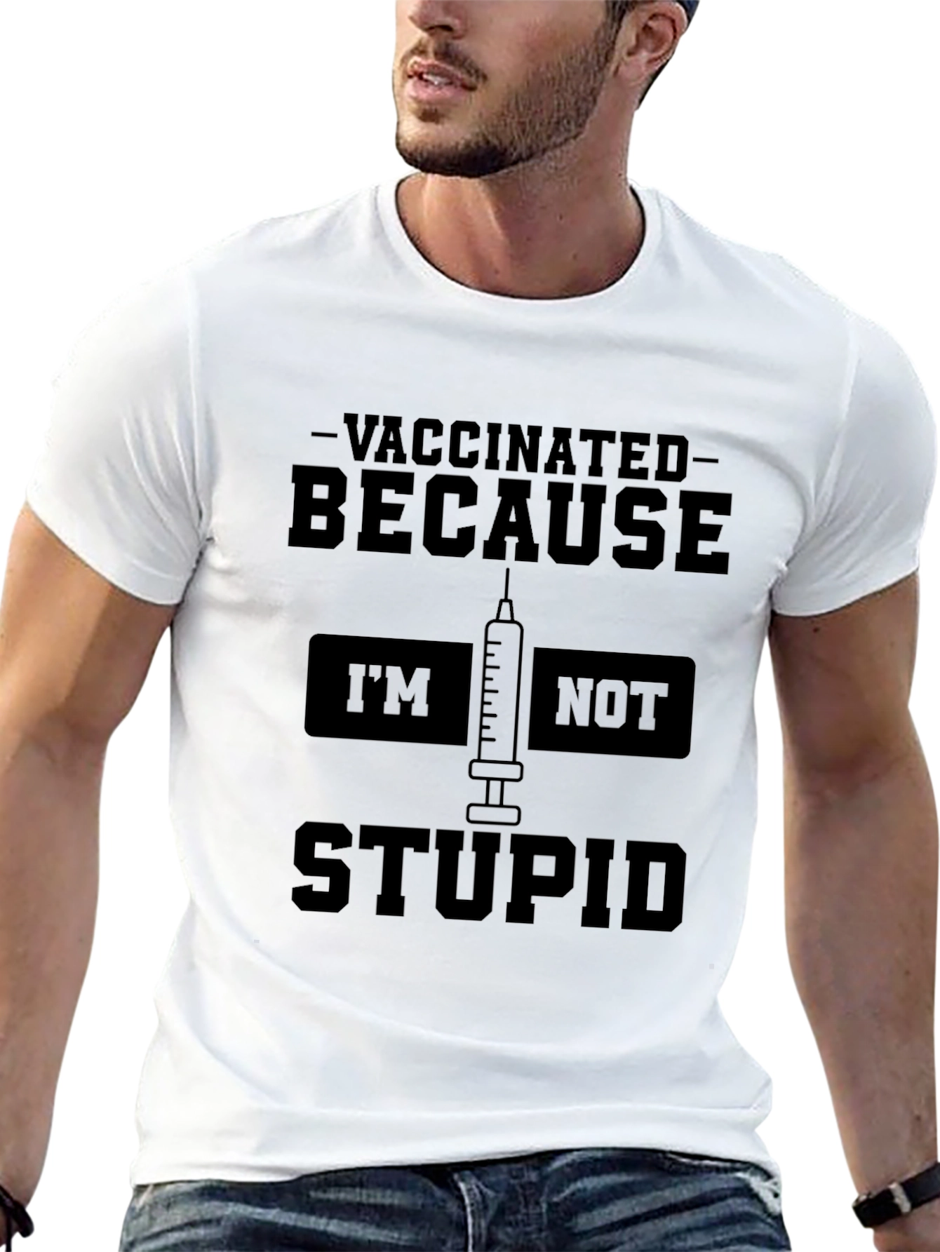 Vaccinated Because Im Not Stupid T-Shirt