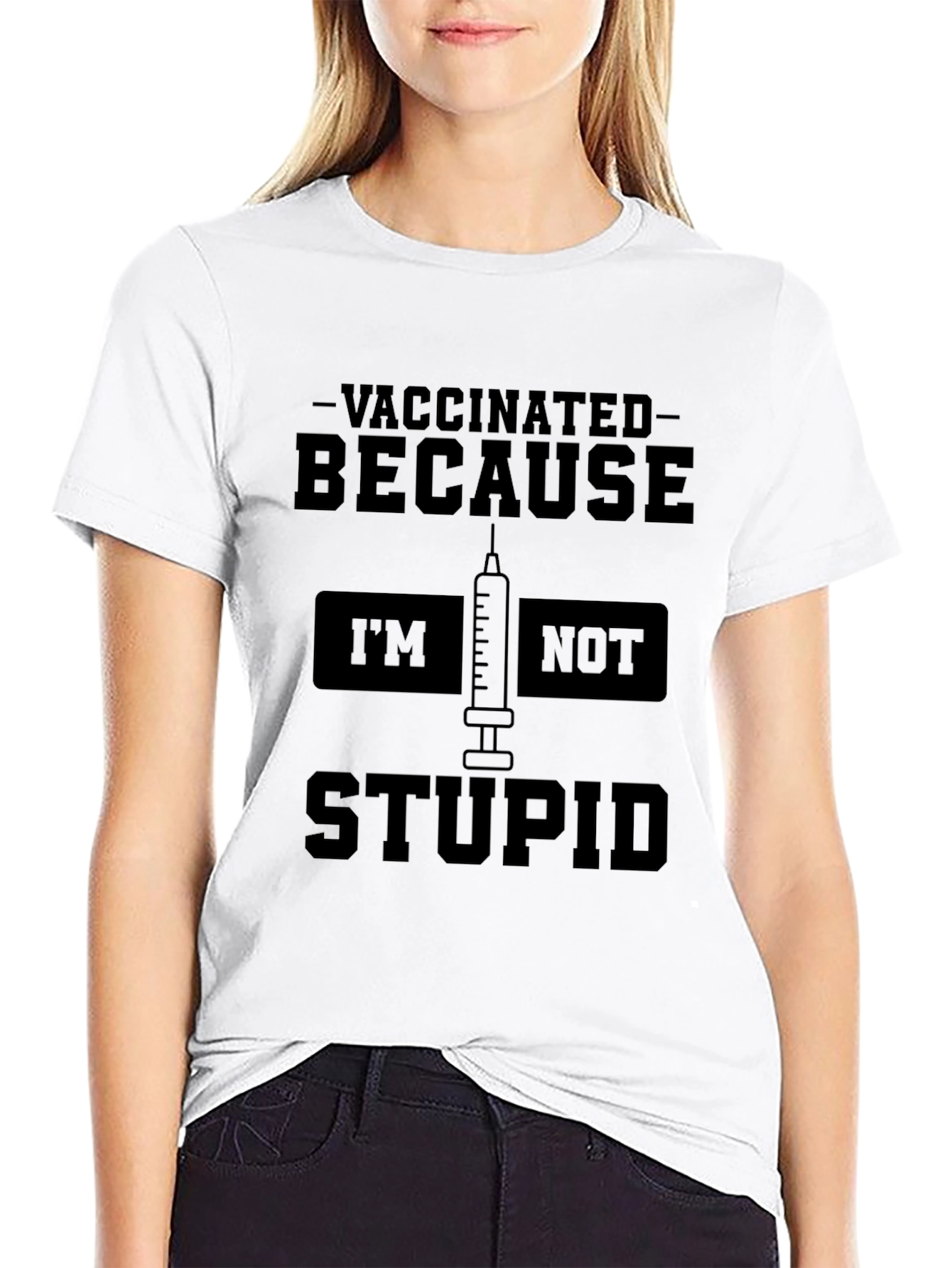 Vaccinated Because Im Not Stupid T-Shirt