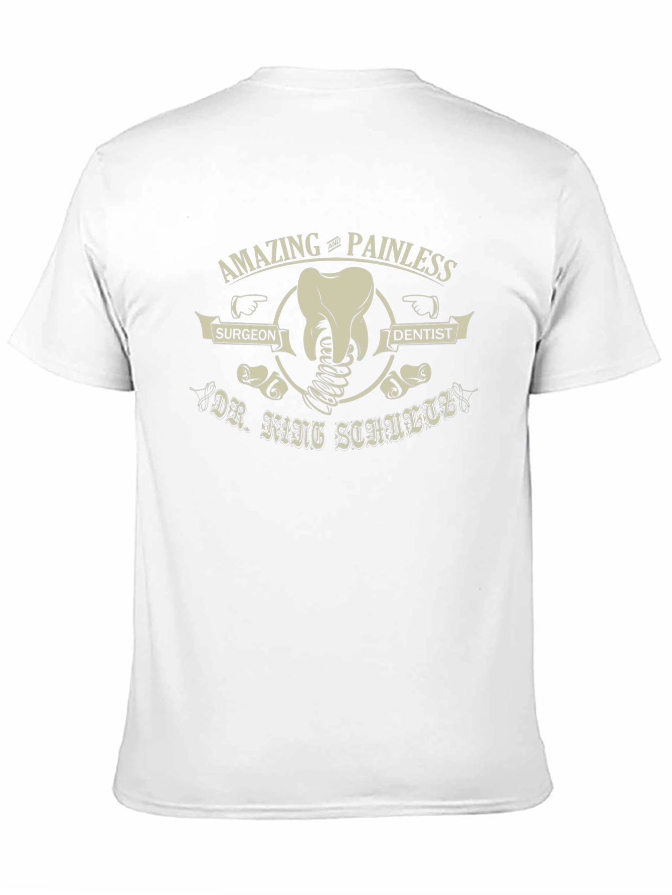 Amazing Painless Dentist T-Shirt - Dr. King Schultz Surgeon