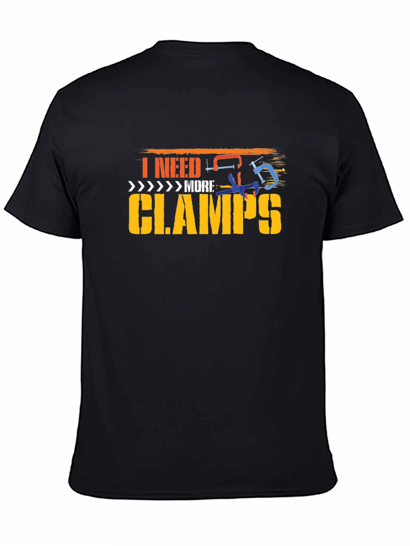 I Need More Clamps Black T-Shirt Woodworking