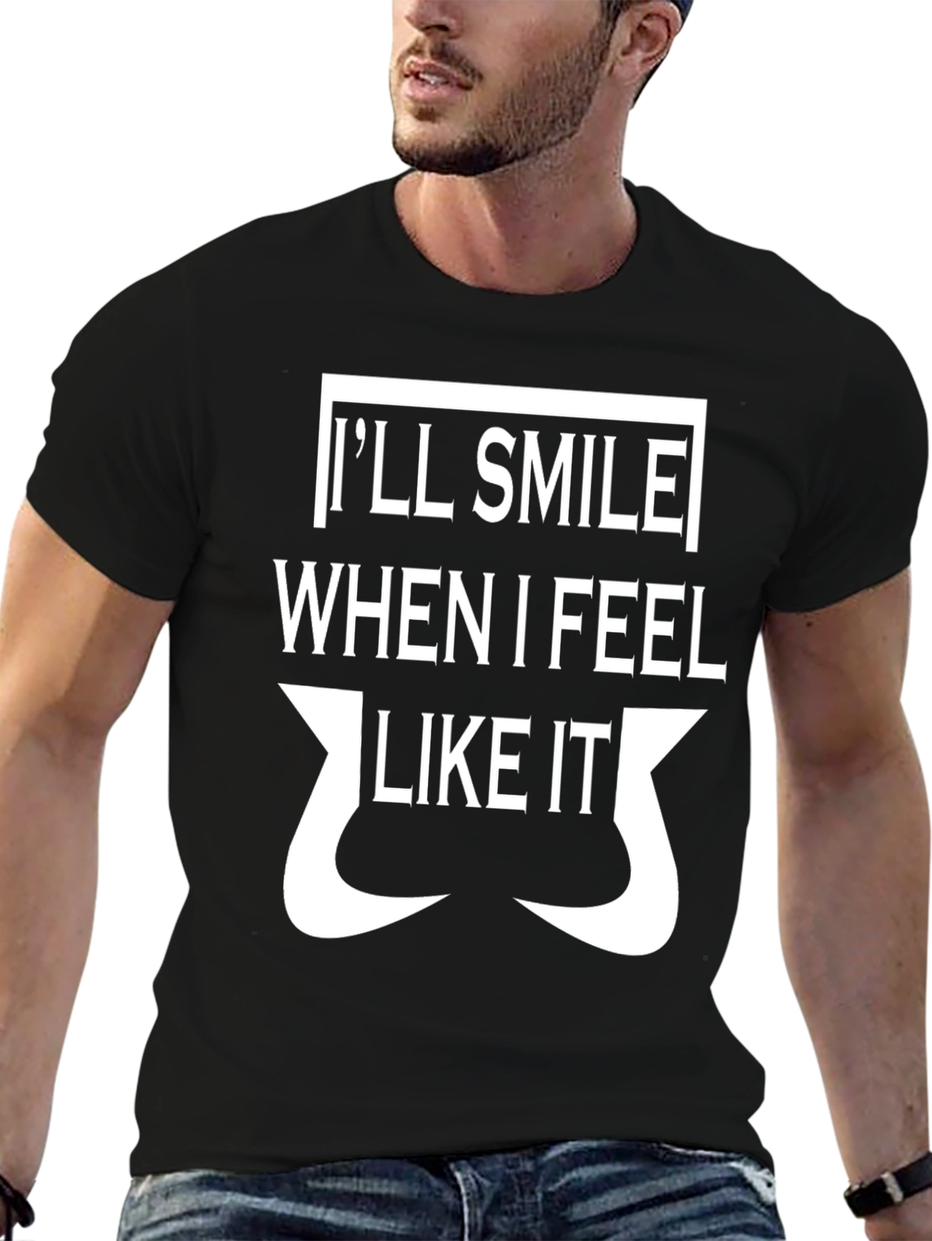 Ill Smile When I Feel Like It T-Shirt