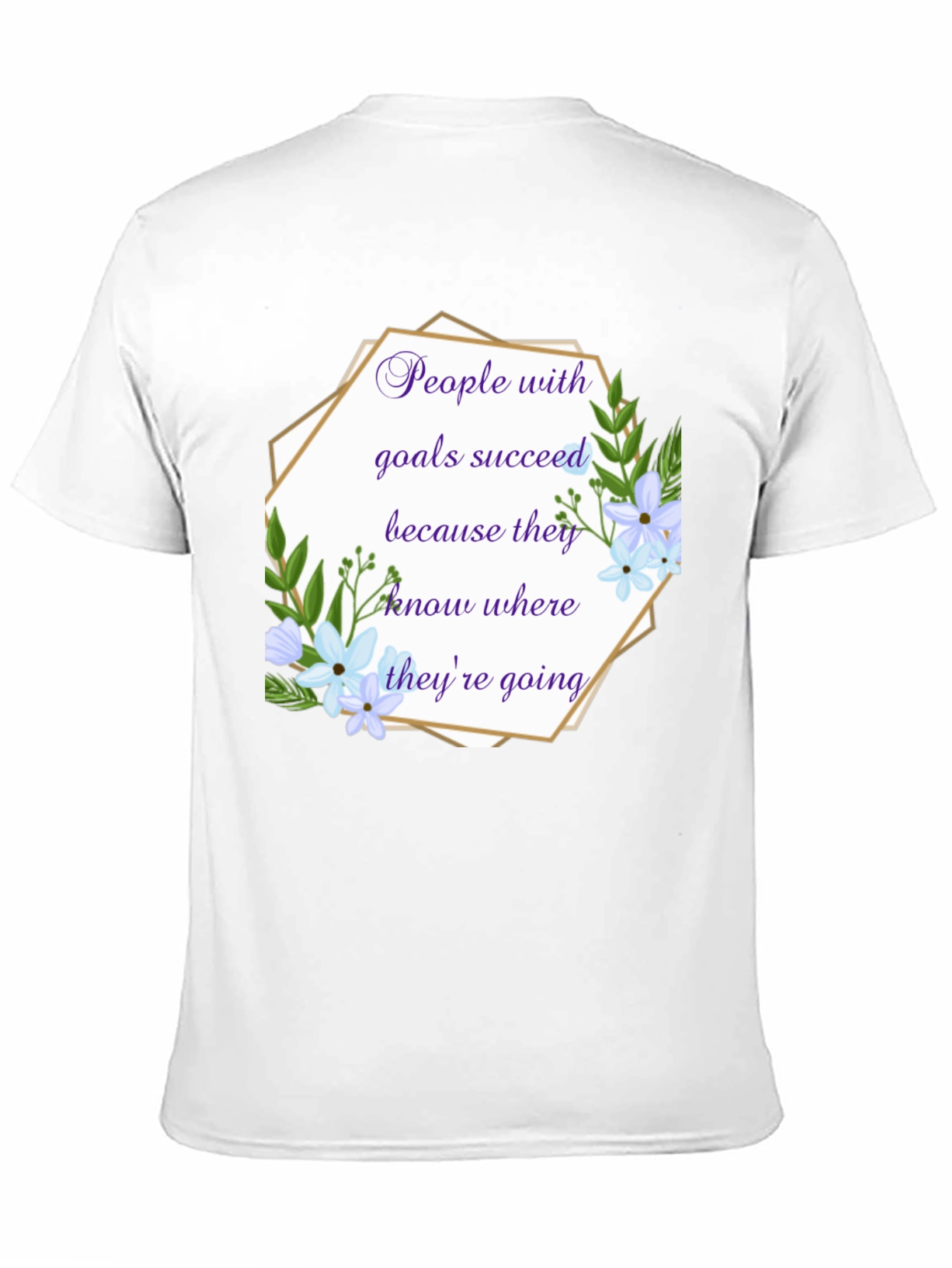 Goal Setter T-Shirt: Floral Inspirational Quote Tee