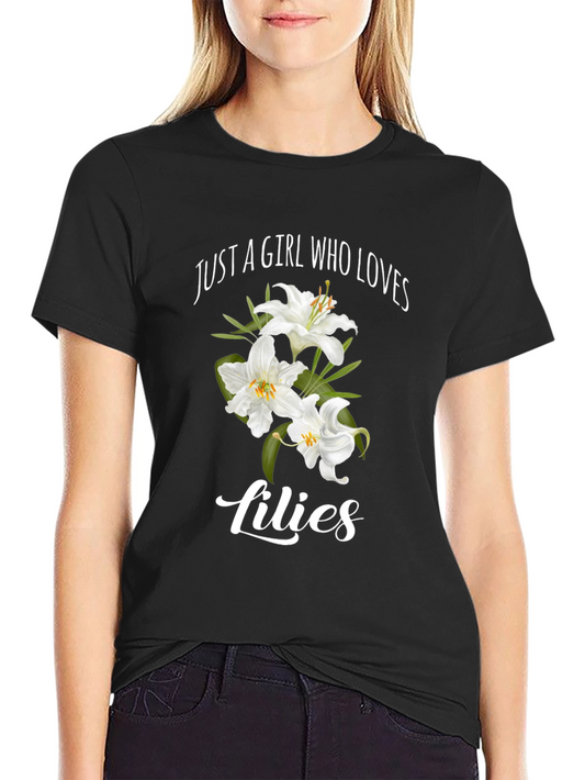 Just A Girl Who Loves Lilies Graphic T-Shirt