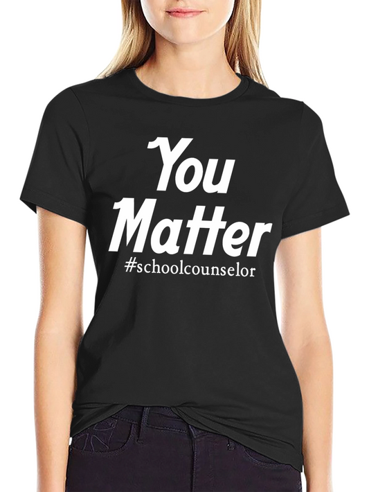 You Matter School Counselor T-Shirt