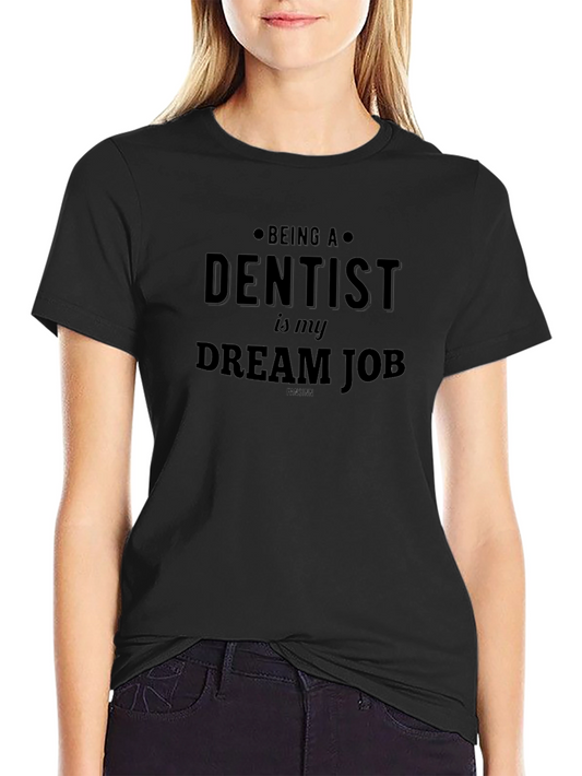 Dentist Dream Job Graphic Tee - Soft Cotton T-Shirt