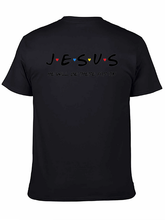 Jesus He Will Be There For You T-Shirt