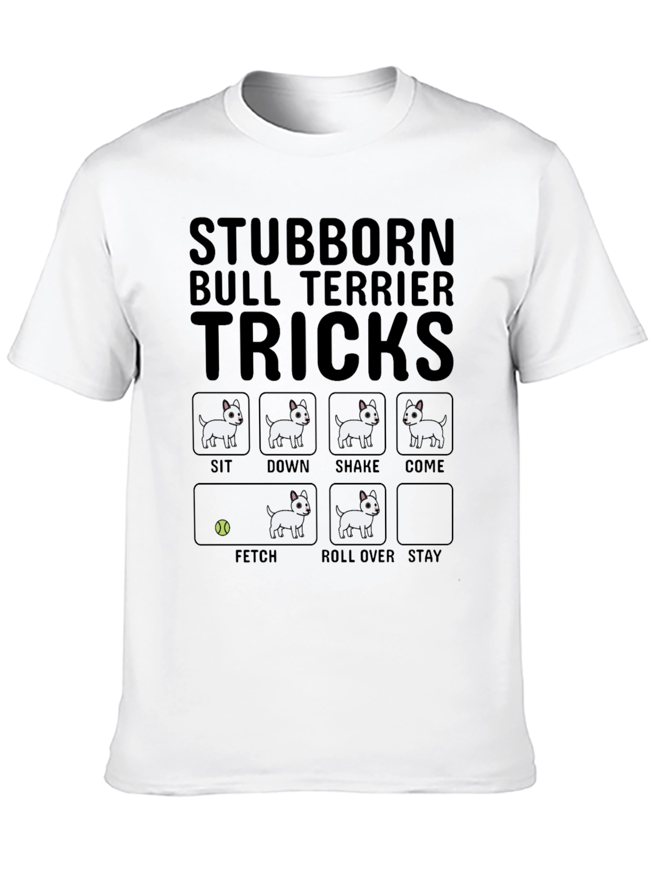 Stubborn Bull Terrier Tricks T-Shirt