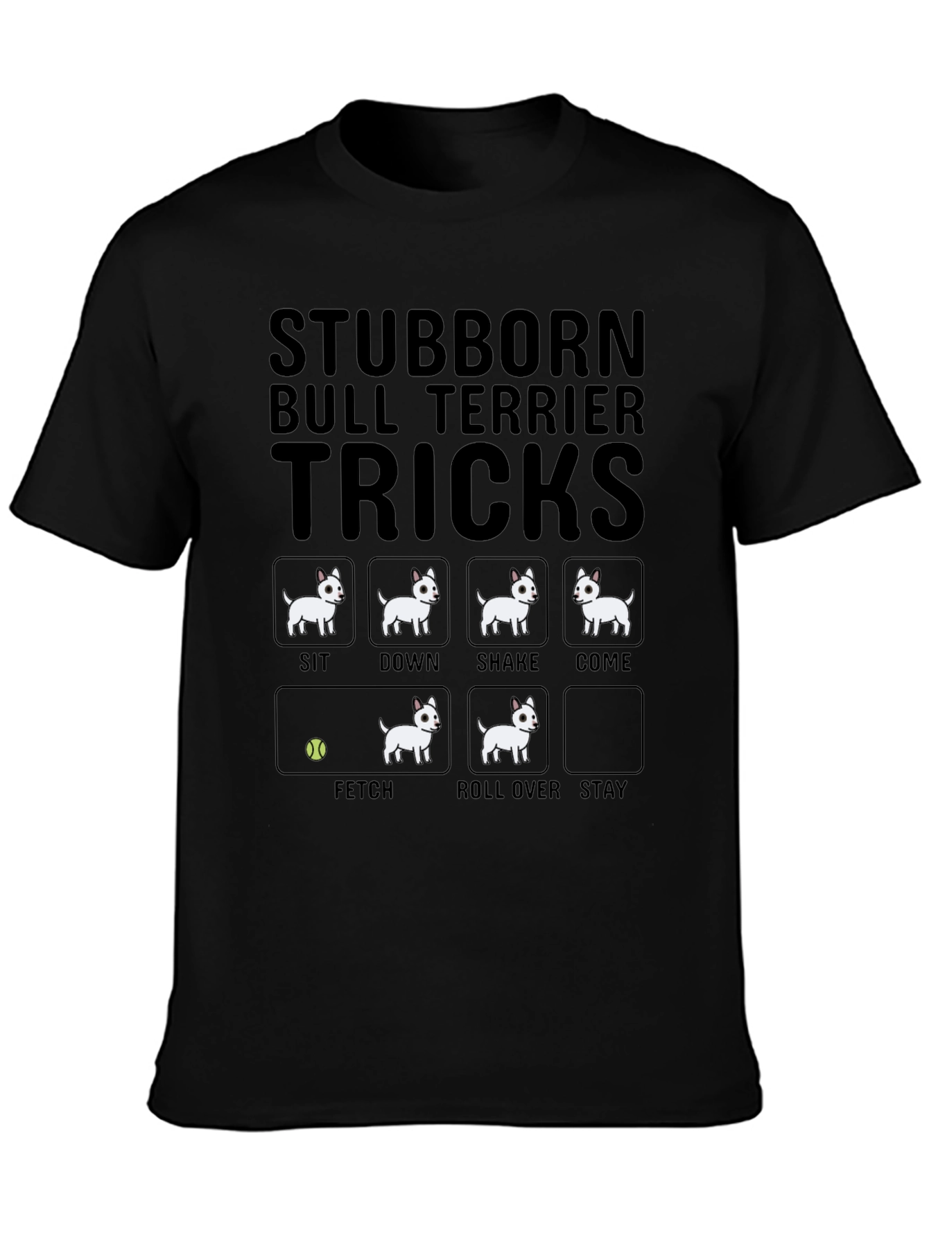 Stubborn Bull Terrier Tricks T-Shirt