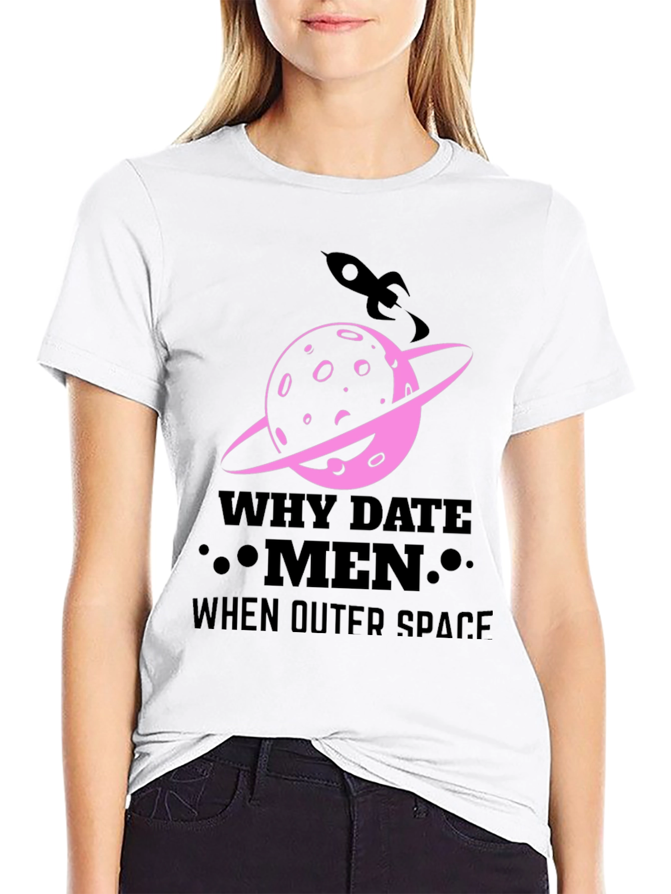 Why Date Men When Outer Space T-Shirt
