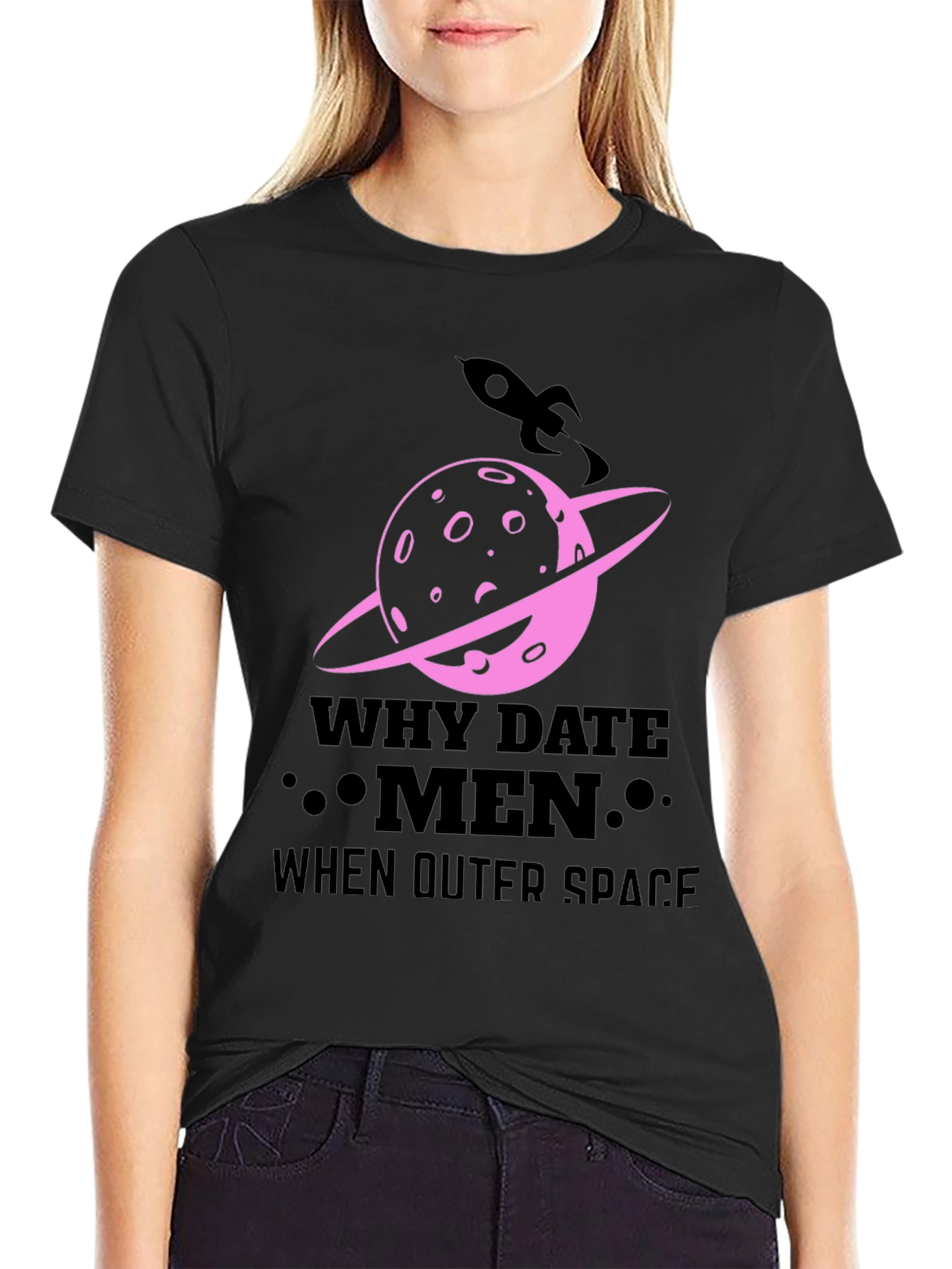 Why Date Men When Outer Space T-Shirt