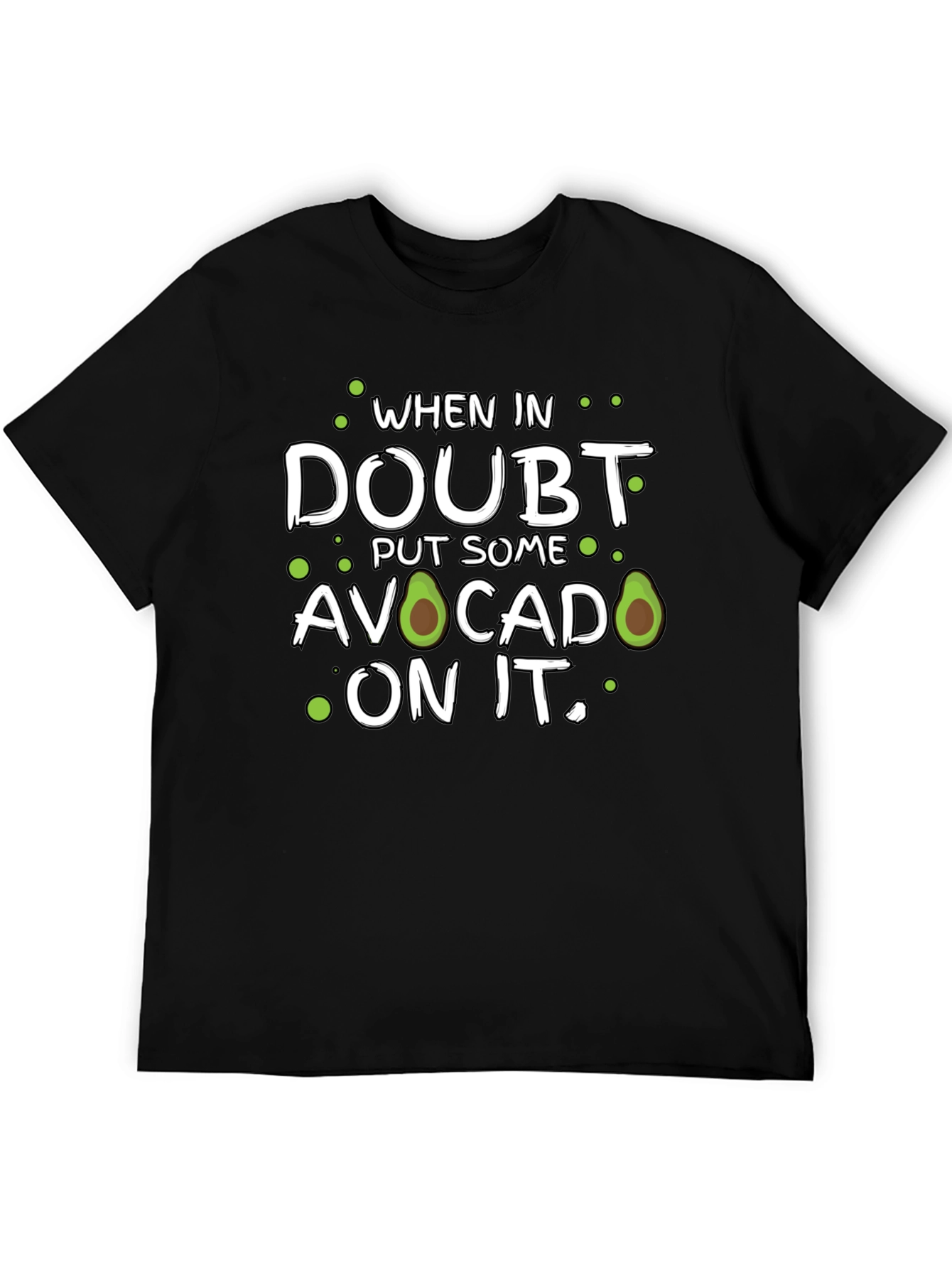 Avocado T-Shirt: When in Doubt Put Some On It