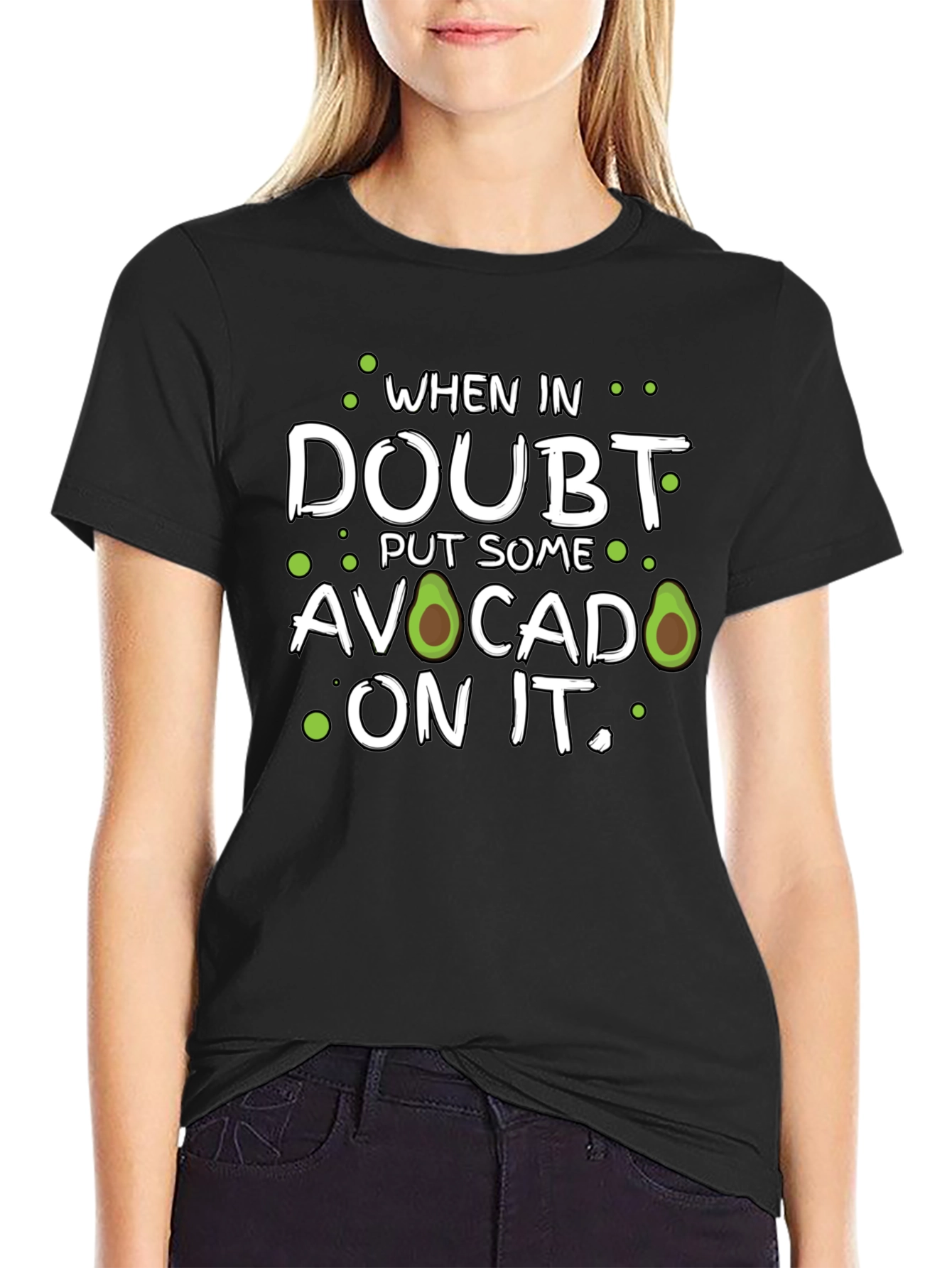 Avocado T-Shirt: When in Doubt Put Some On It