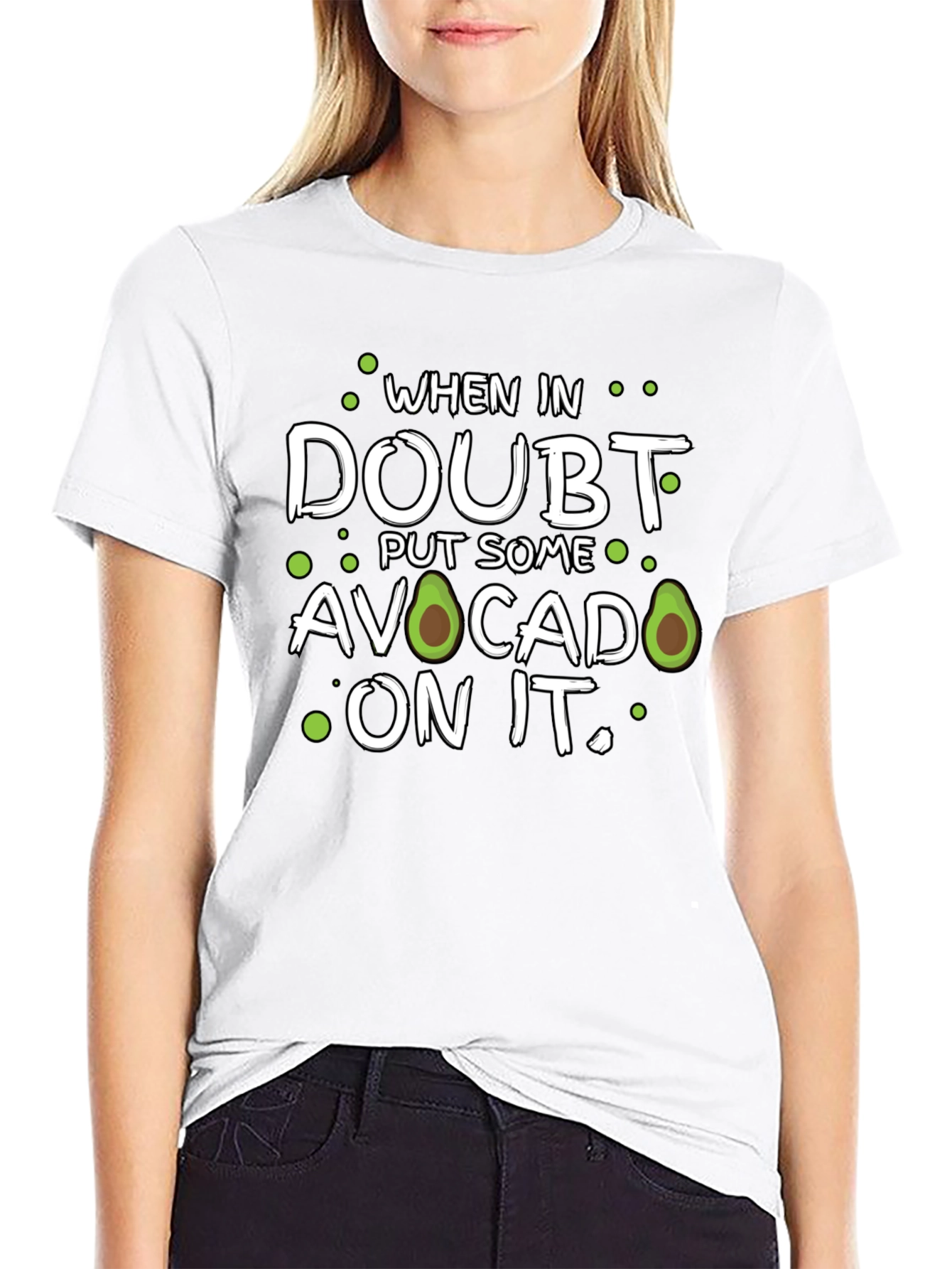 Avocado T-Shirt: When in Doubt Put Some On It