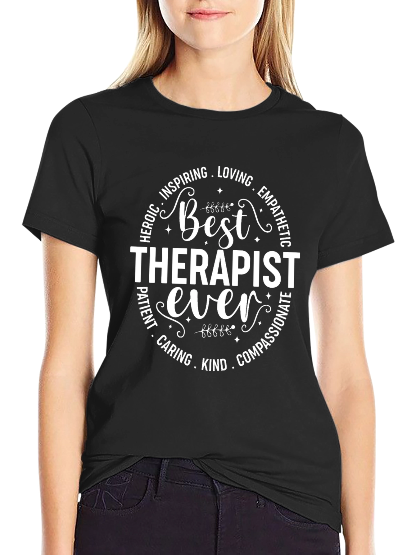 Best Therapist Ever T-Shirt - Heroic Loving Caring Gift