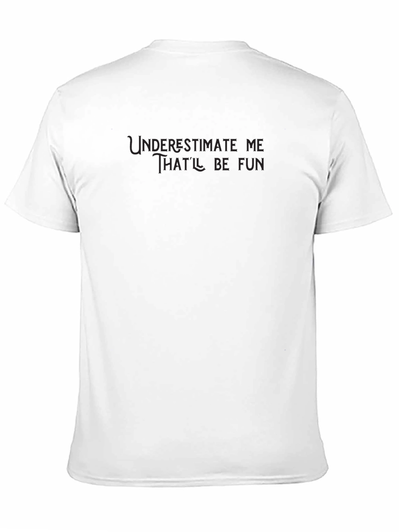 Underestimate Me - Funny Graphic Mens T-Shirt