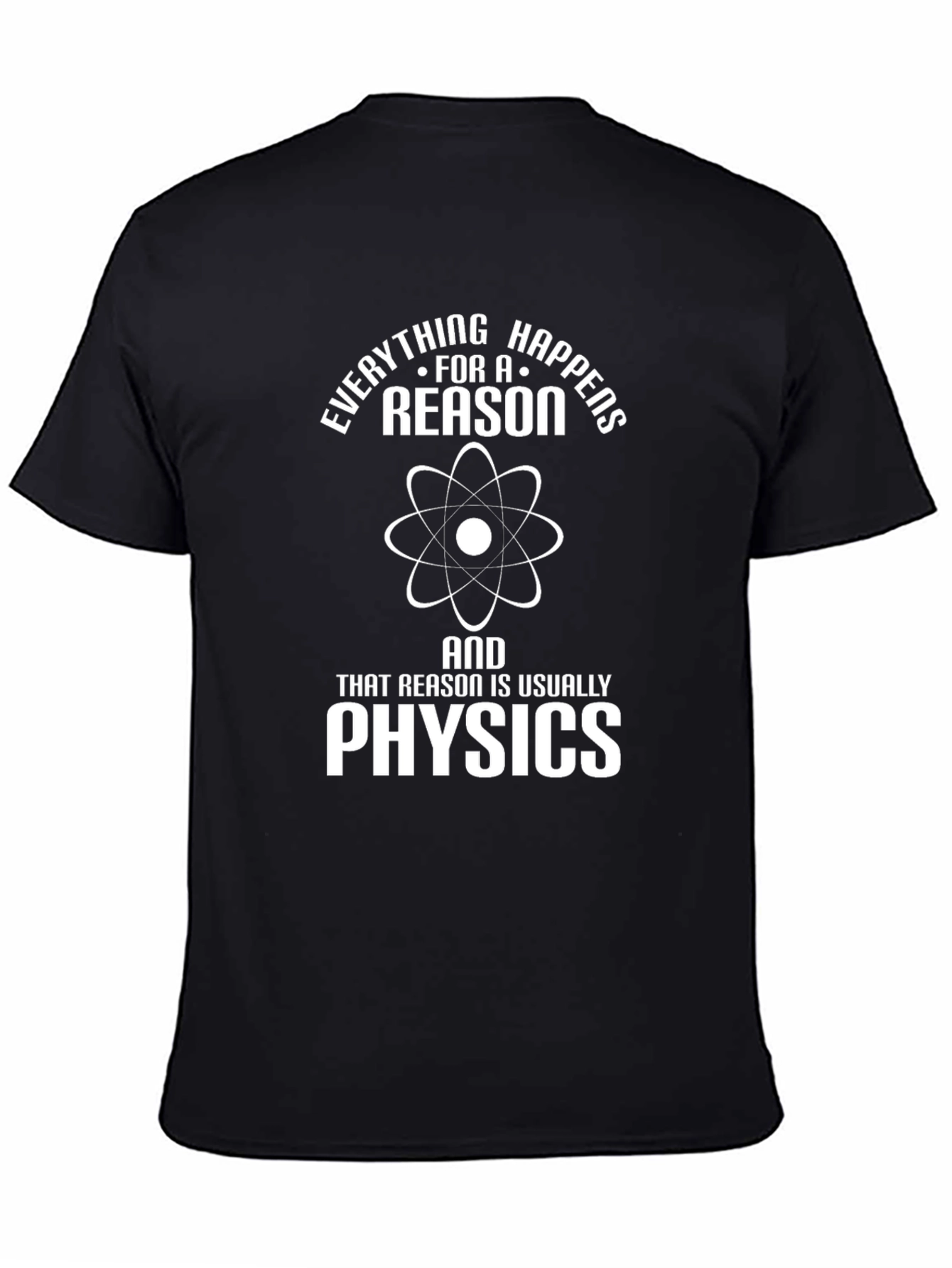 Everything Happens For A Reason Physics T-Shirt