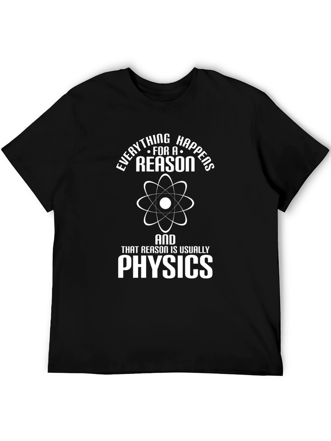 Everything Happens For A Reason Physics T-Shirt