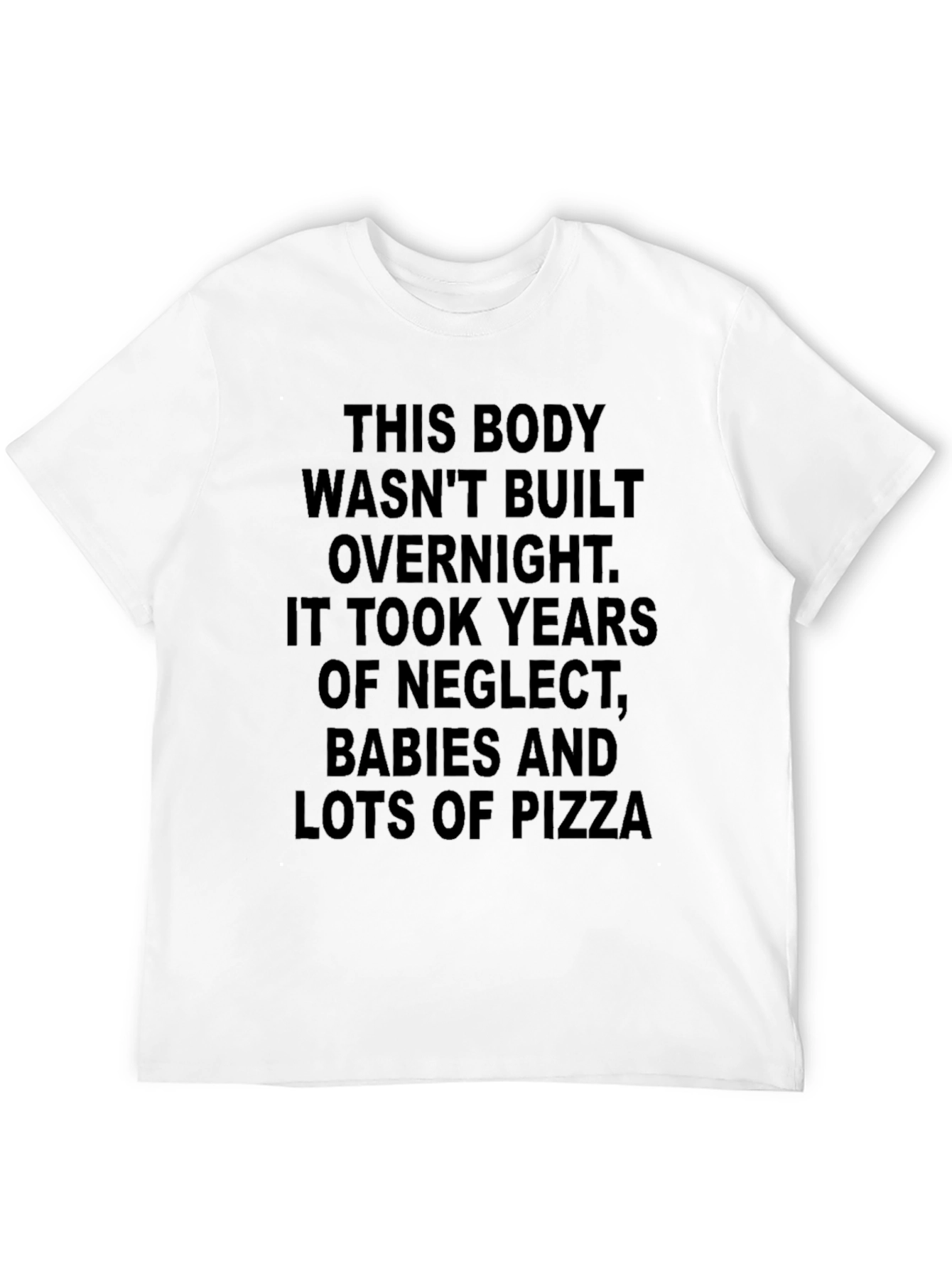 Funny Body Built with Neglect T-Shirt