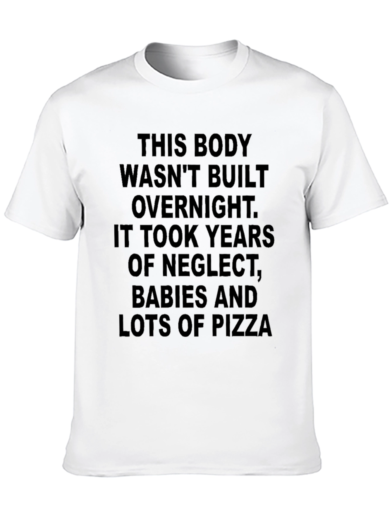 Funny Body Built with Neglect T-Shirt