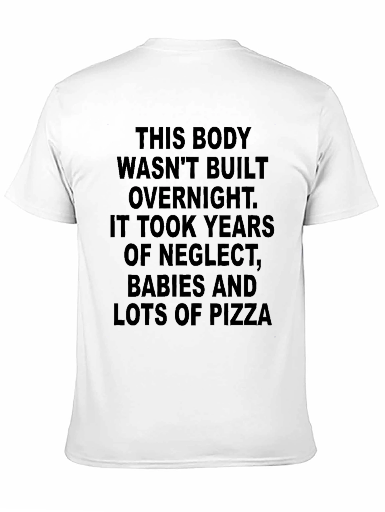 Funny Body Built with Neglect T-Shirt