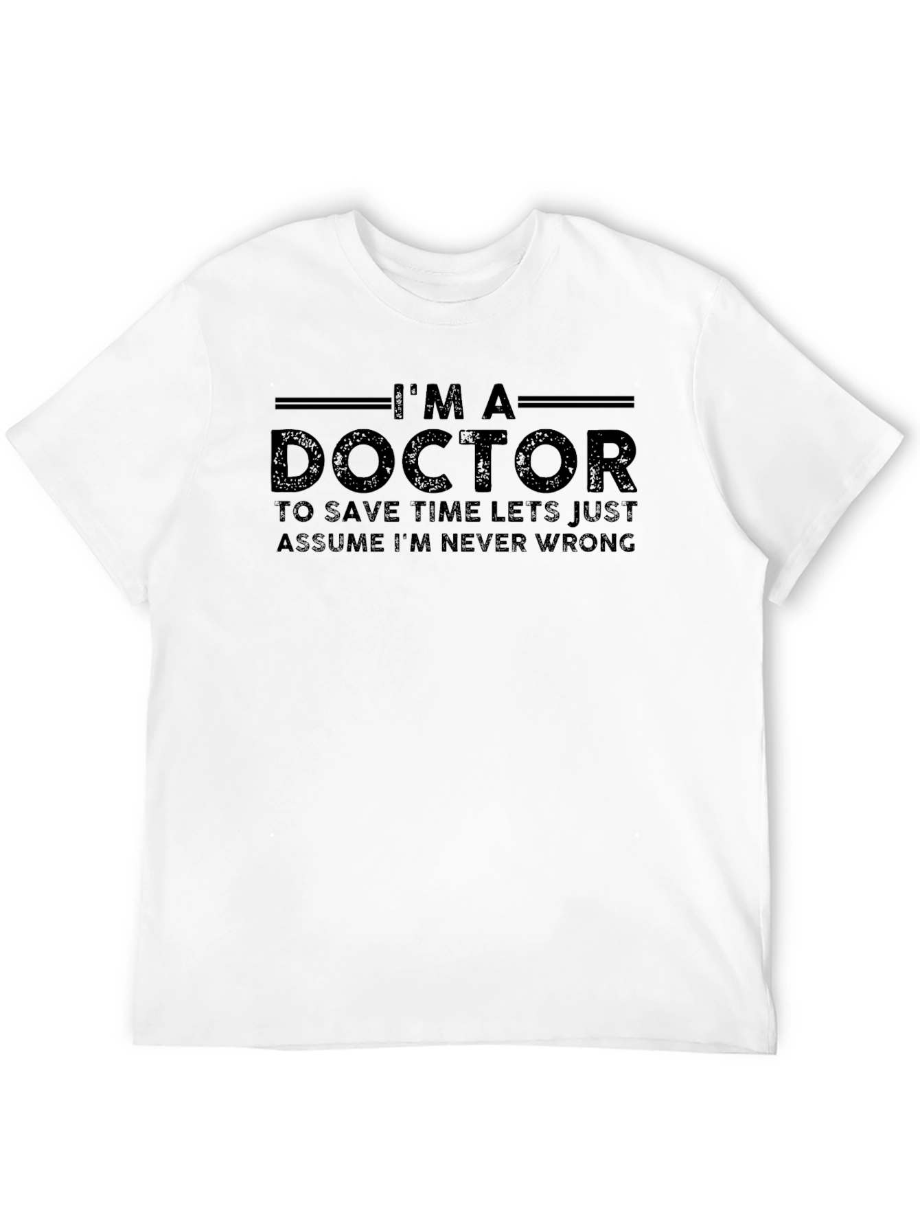 Im A Doctor T-Shirt