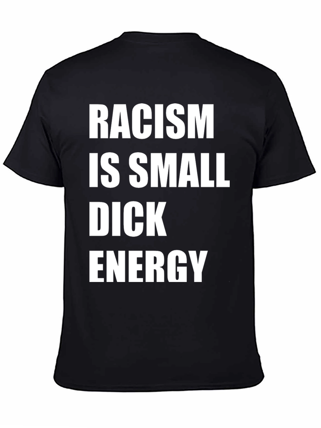 Racism is Small Dick Energy Graphic Tee