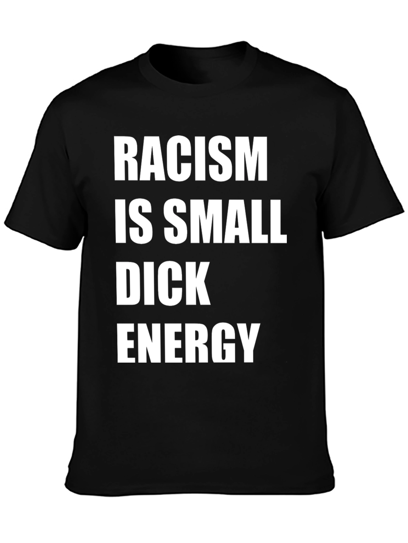 Racism is Small Dick Energy Graphic Tee